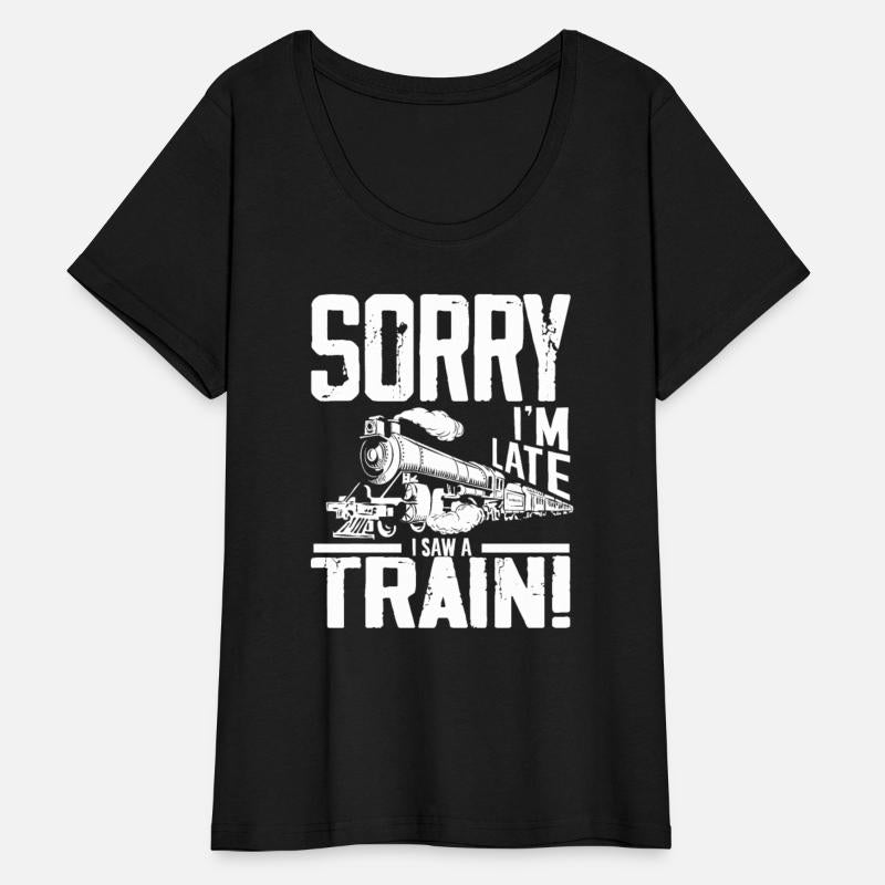 Sorry I'm Late I Saw A Train!