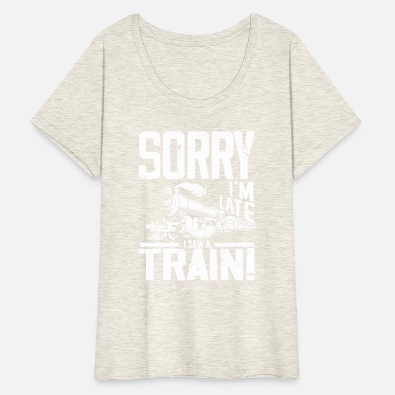 Sorry I'm Late I Saw A Train!