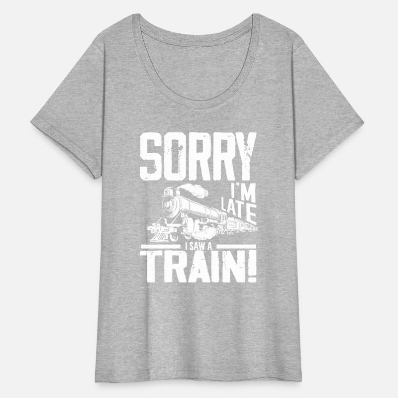 Sorry I'm Late I Saw A Train!