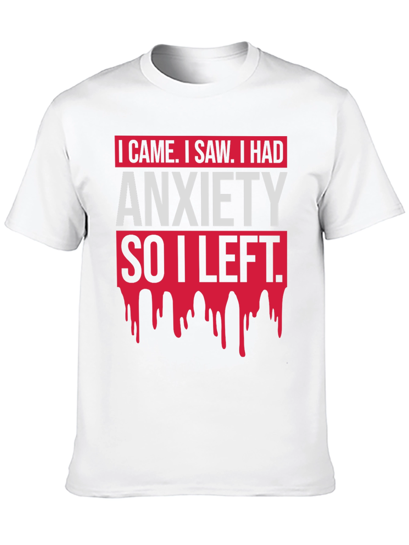 I Came I Saw Anxiety T-Shirt Funny Slogan Tee