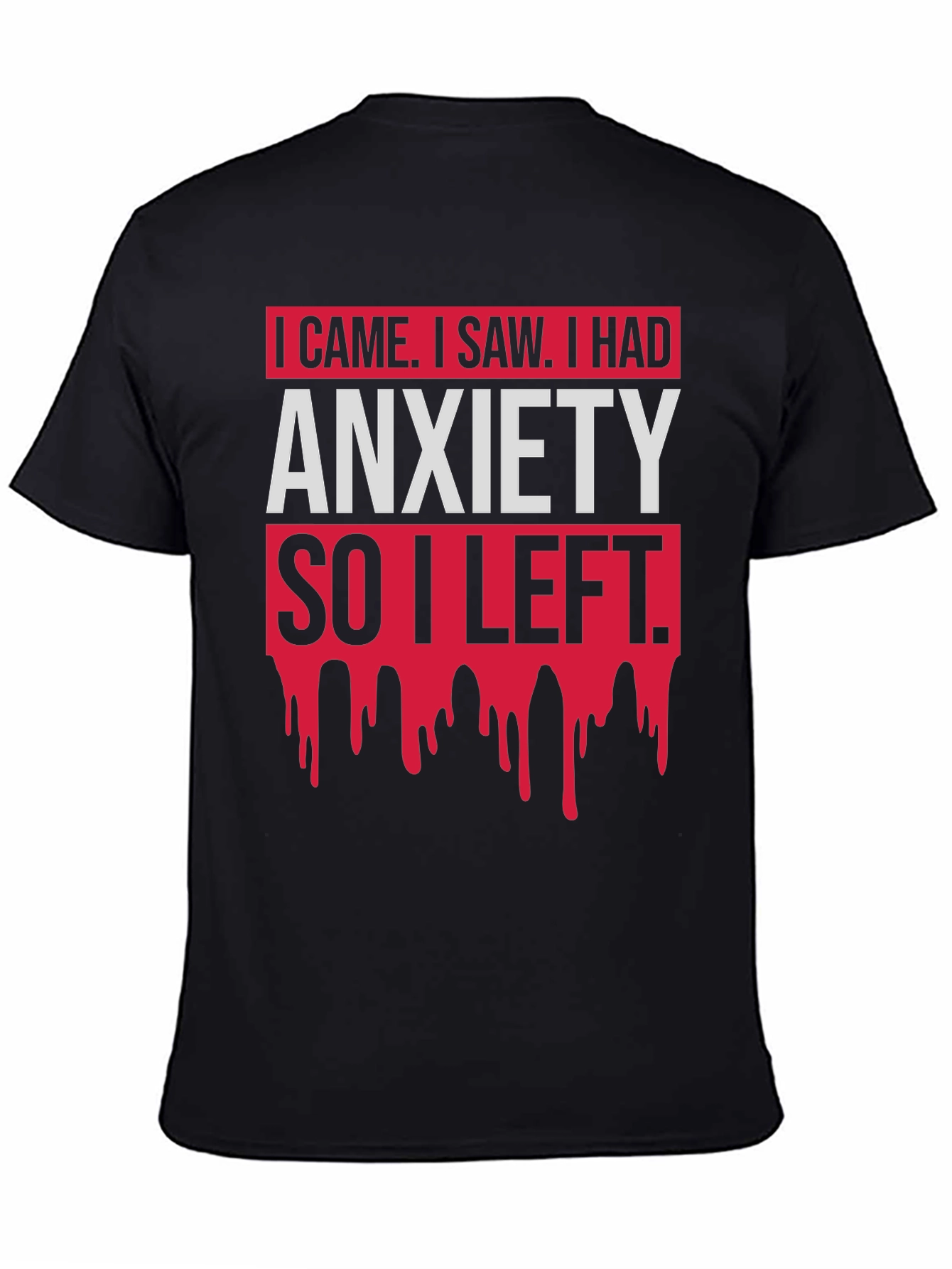 I Came I Saw Anxiety T-Shirt Funny Slogan Tee