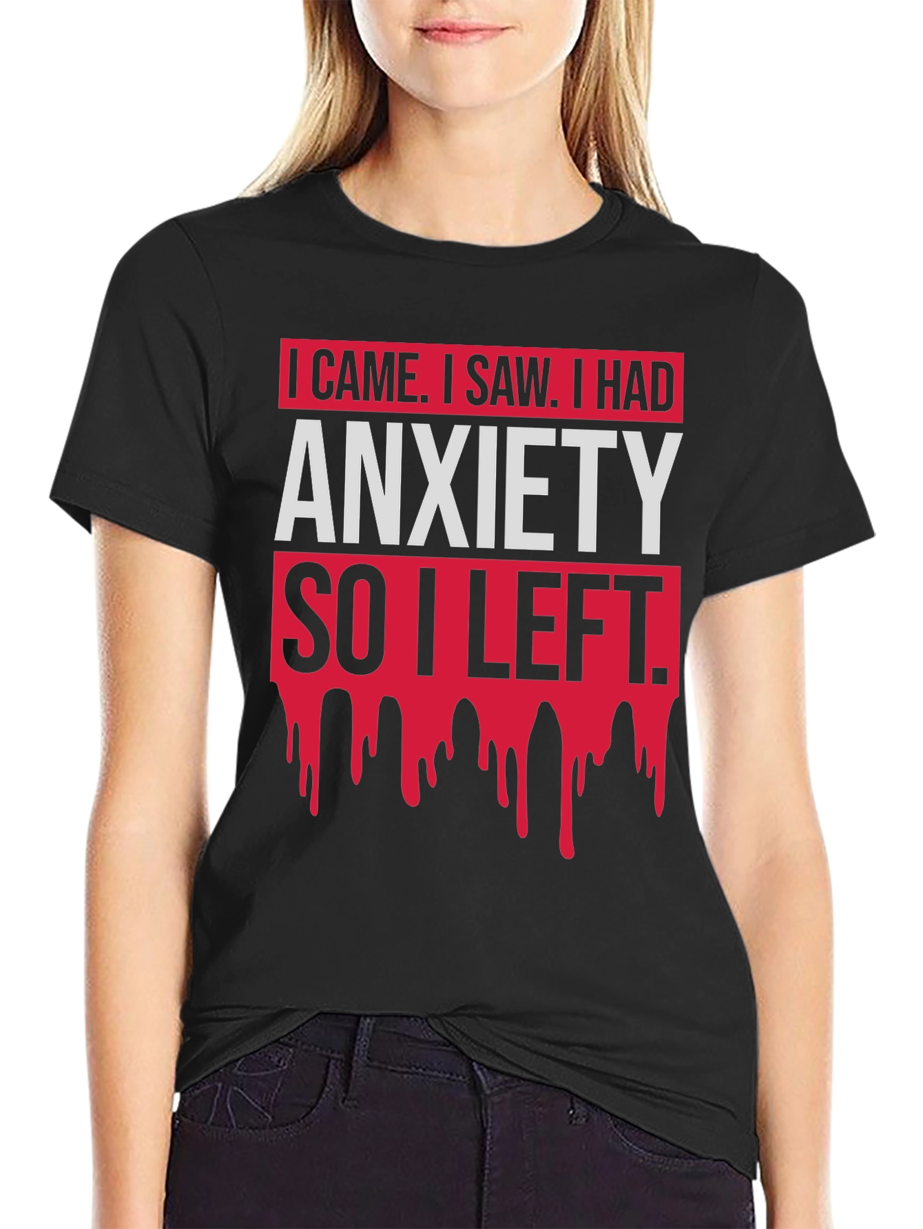 I Came I Saw Anxiety T-Shirt Funny Slogan Tee