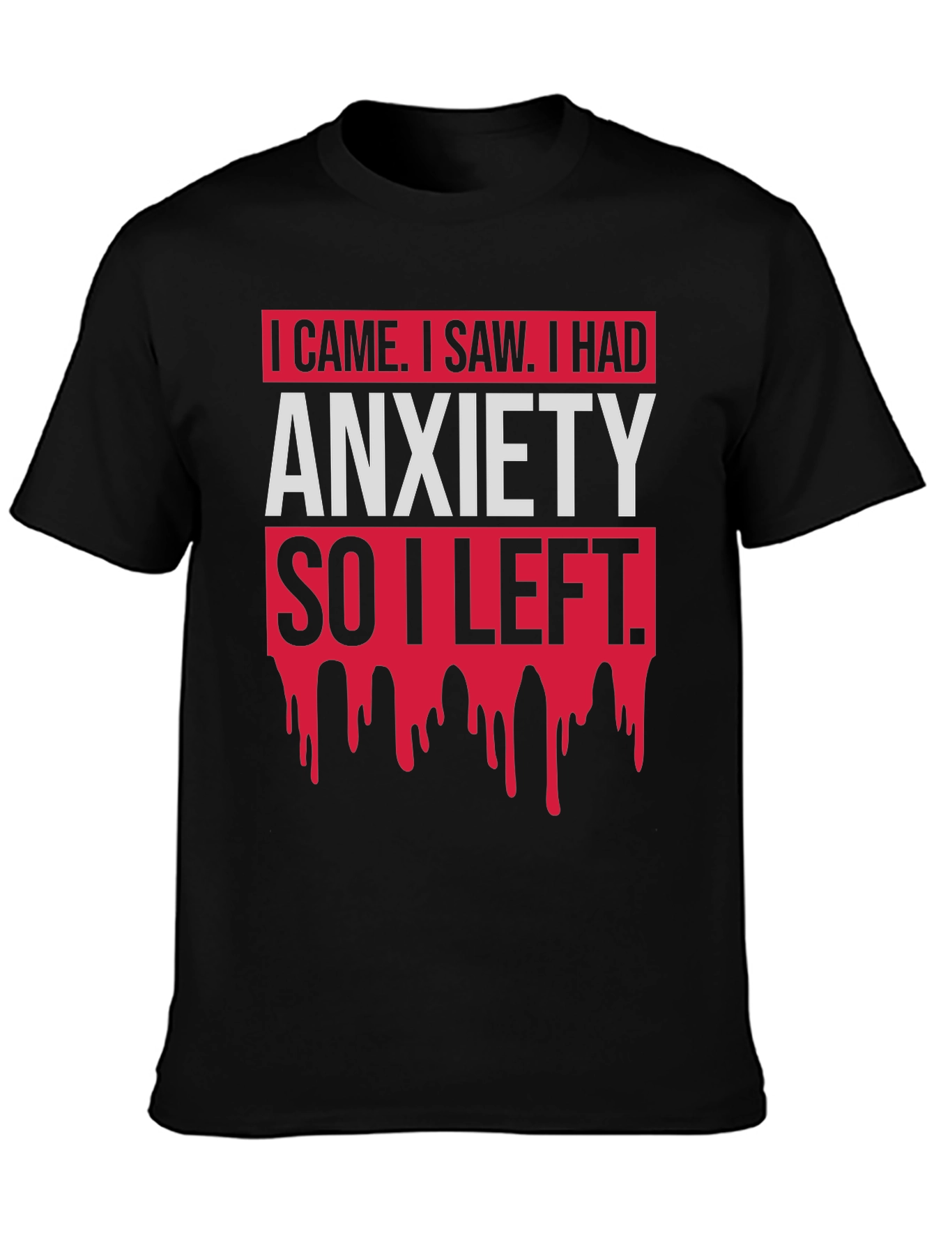 I Came I Saw Anxiety T-Shirt Funny Slogan Tee