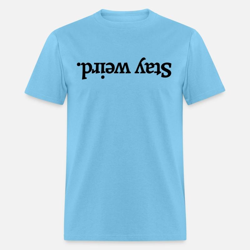 Stay Weird - Upside Down Text (black letters versi