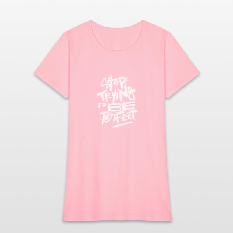 STOP TRYING TO BE PERFECT