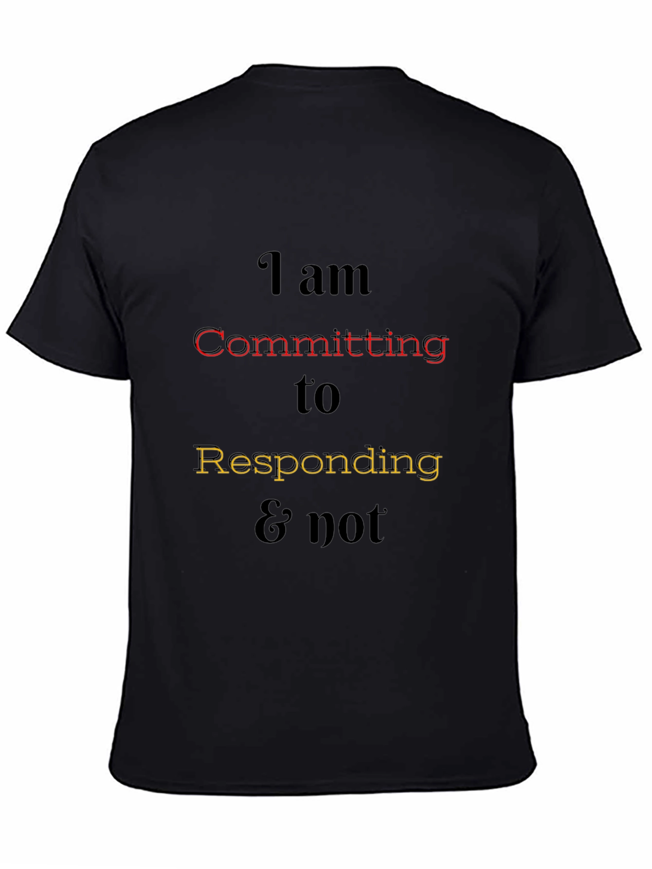 I am Committing to Responding Tee