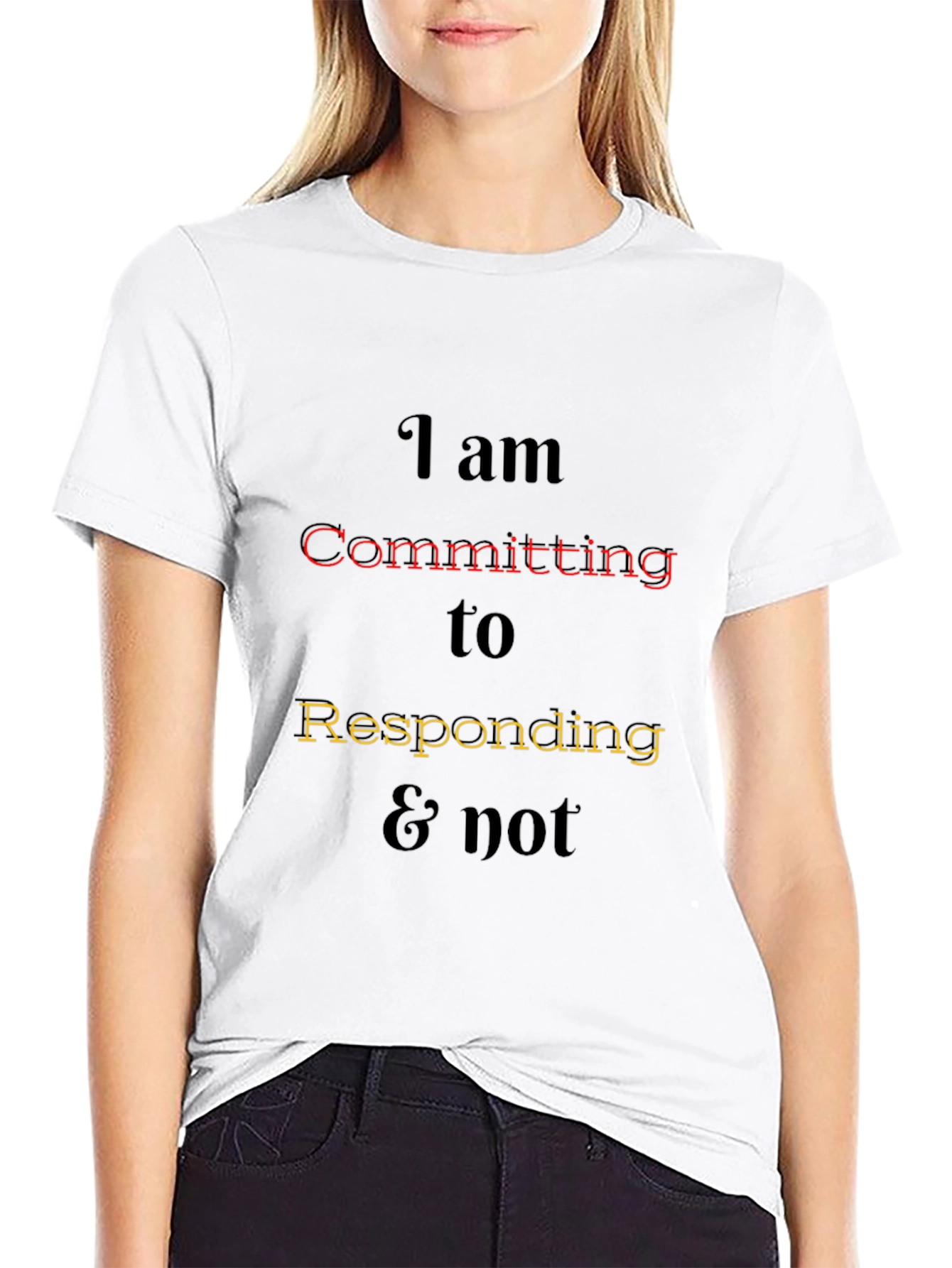 I am Committing to Responding Tee