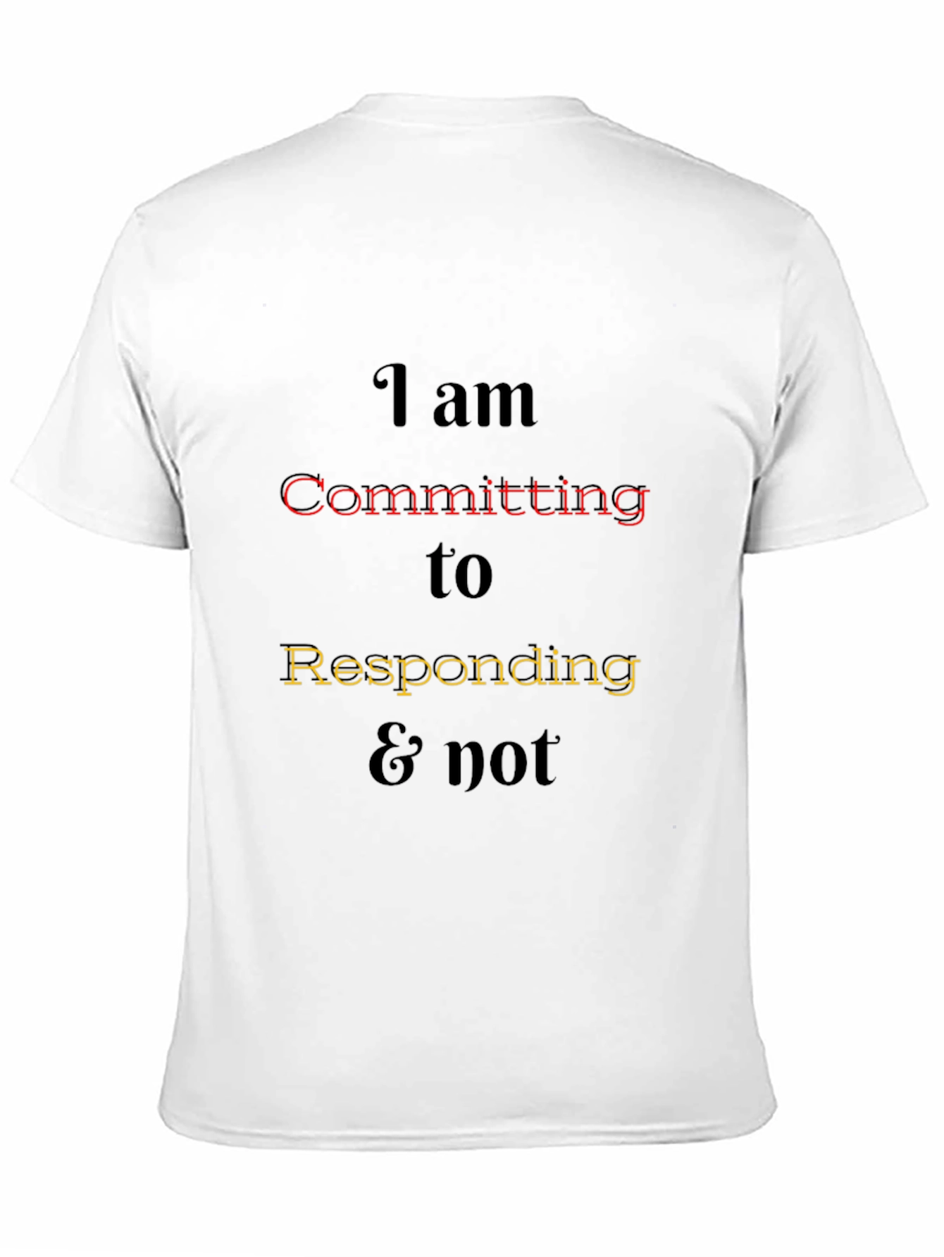 I am Committing to Responding Tee