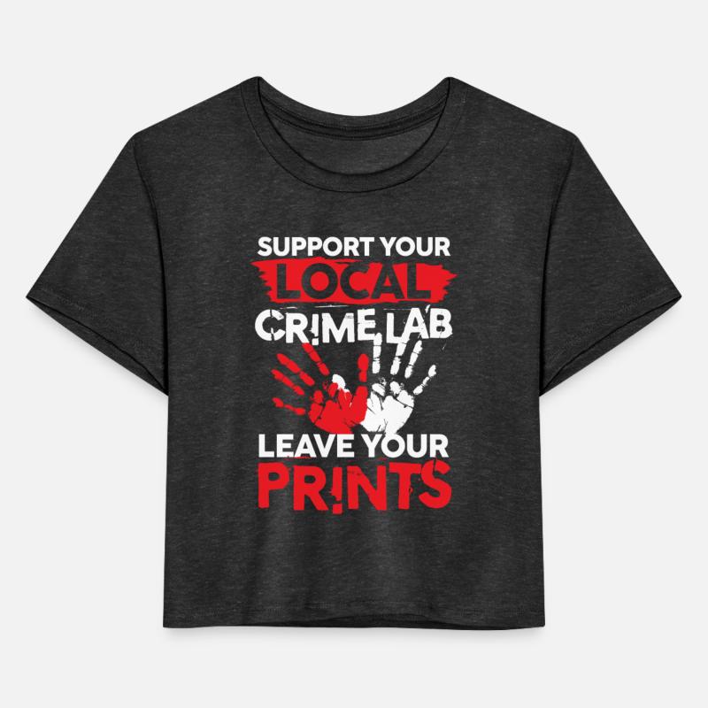 Support Your Local Crime Lab Leave Your Prints