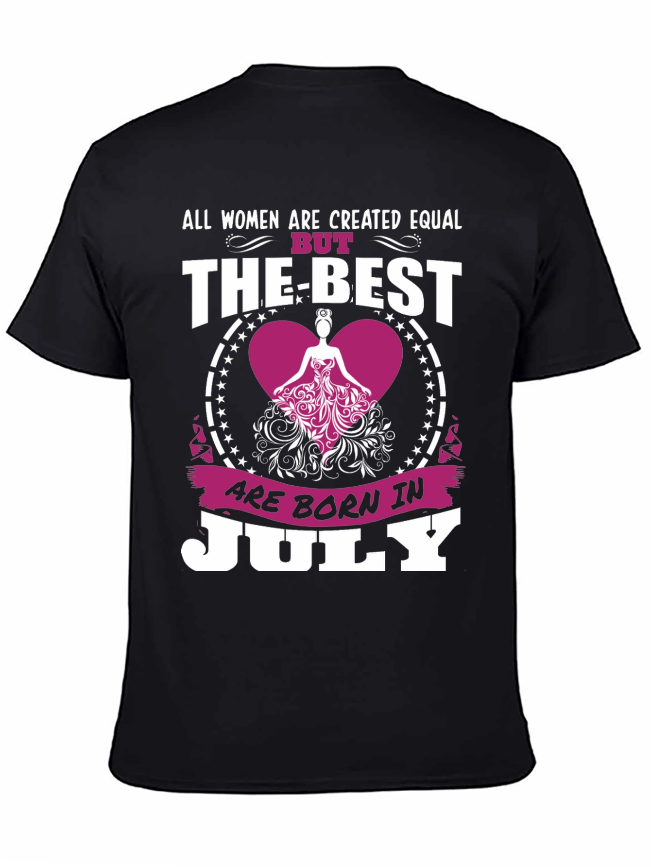 Womens July Birthday T-Shirt - The Best