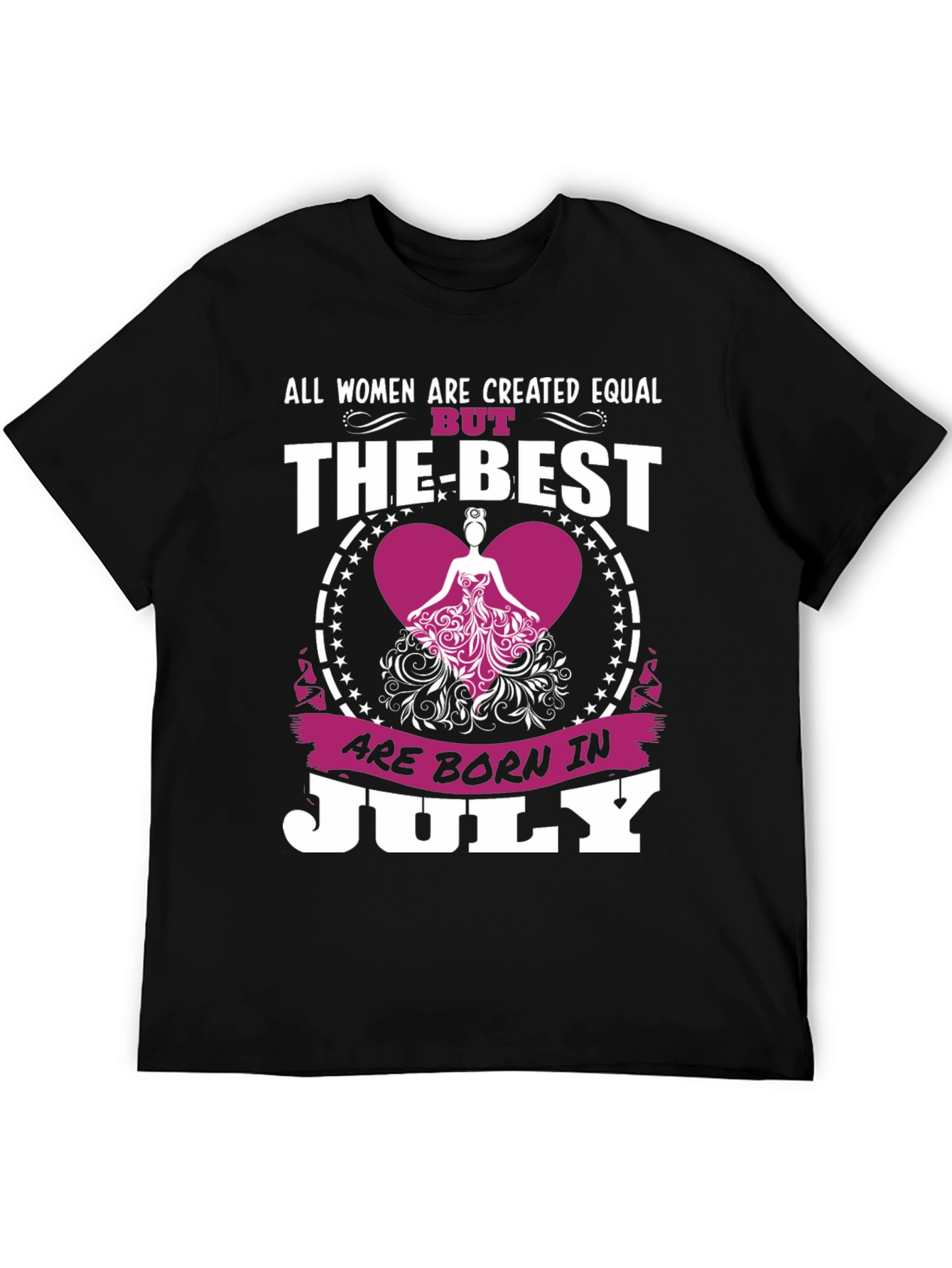 Womens July Birthday T-Shirt - The Best