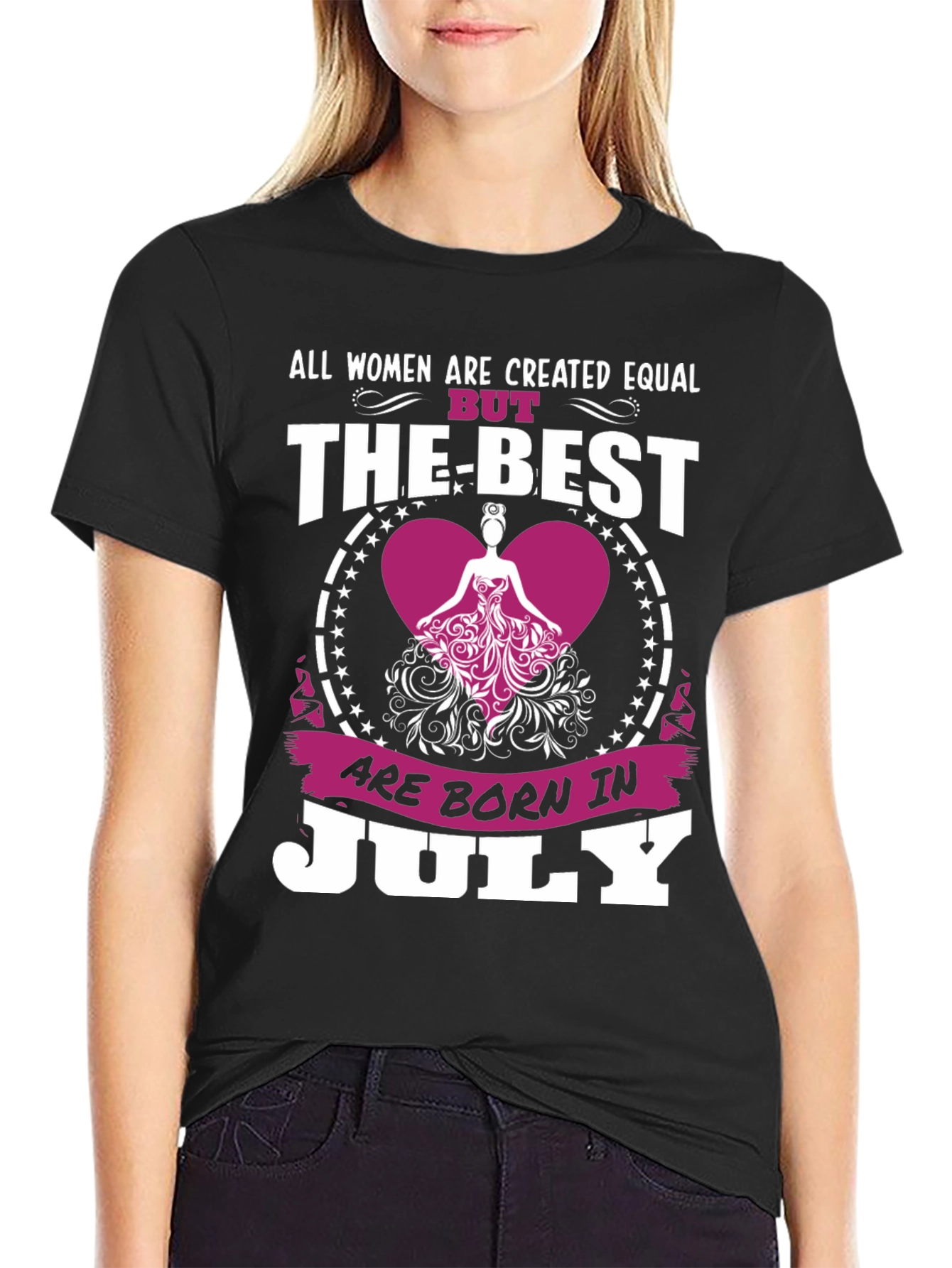 Womens July Birthday T-Shirt - The Best