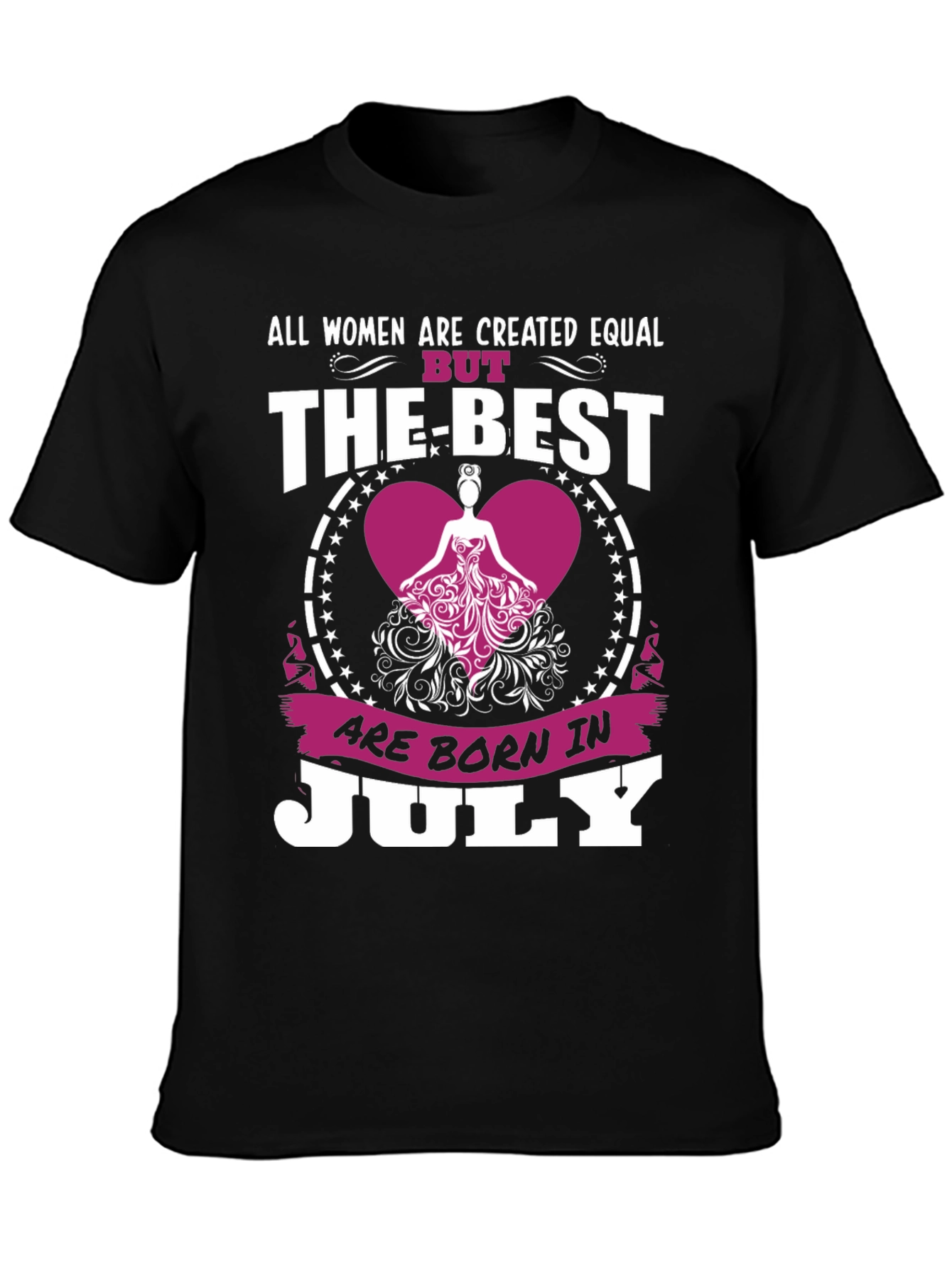 Womens July Birthday T-Shirt - The Best