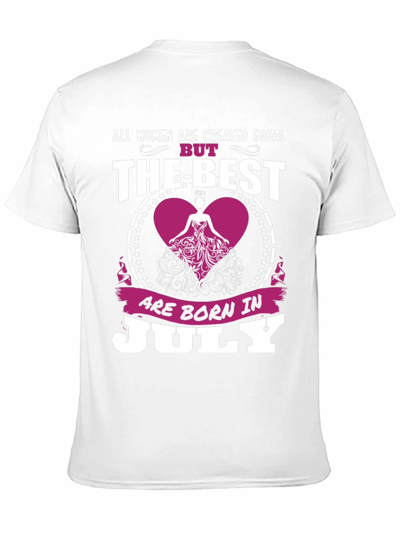 Womens July Birthday T-Shirt - The Best