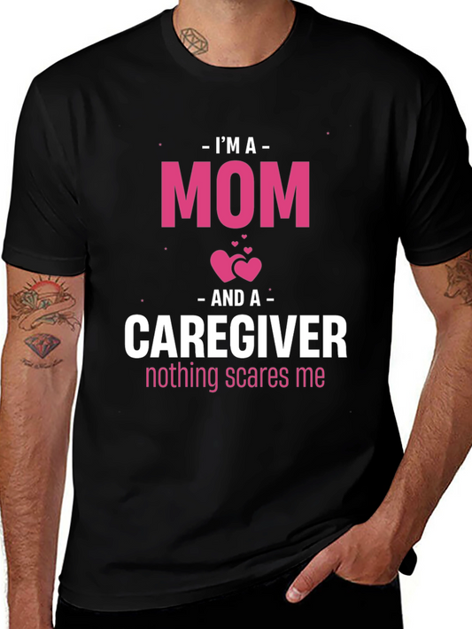 Im A Mom and Caregiver T-Shirt