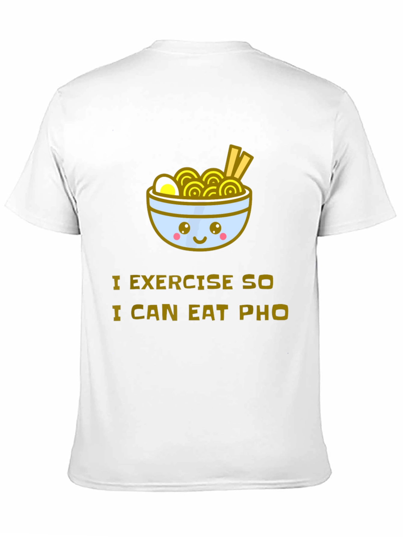 Eat Pho T-Shirt - Exercise Motivation Tee