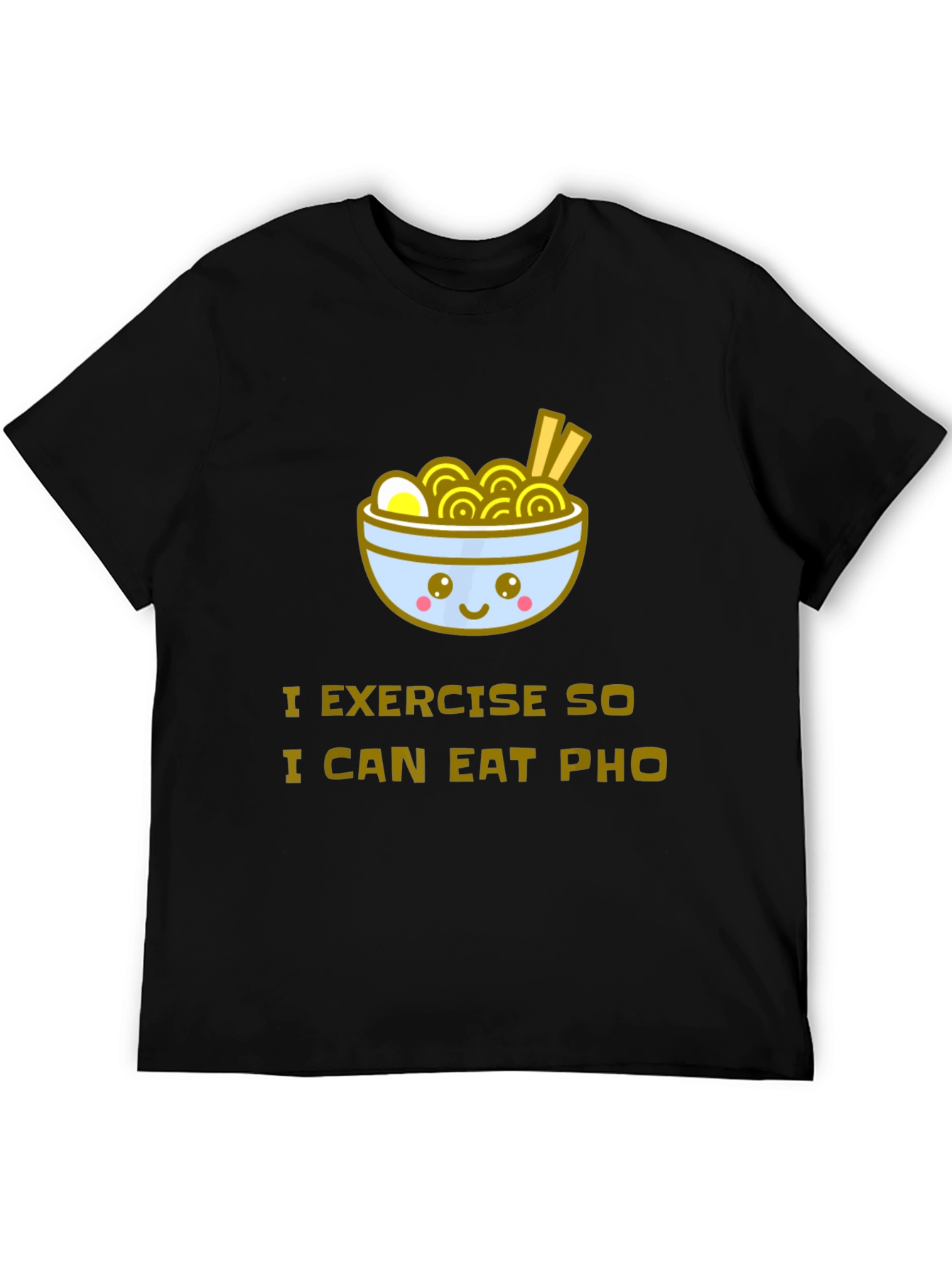 Eat Pho T-Shirt - Exercise Motivation Tee