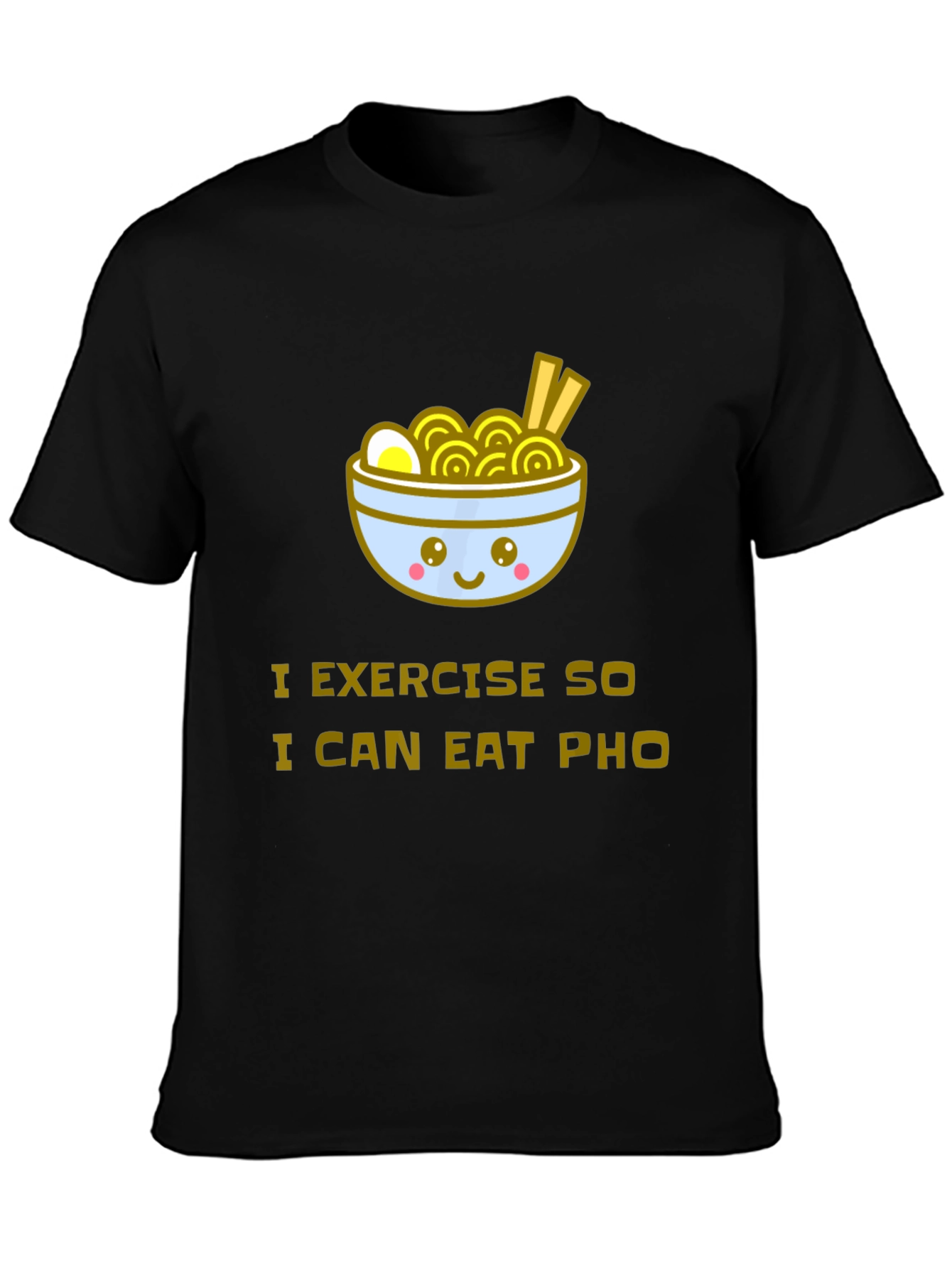 Eat Pho T-Shirt - Exercise Motivation Tee