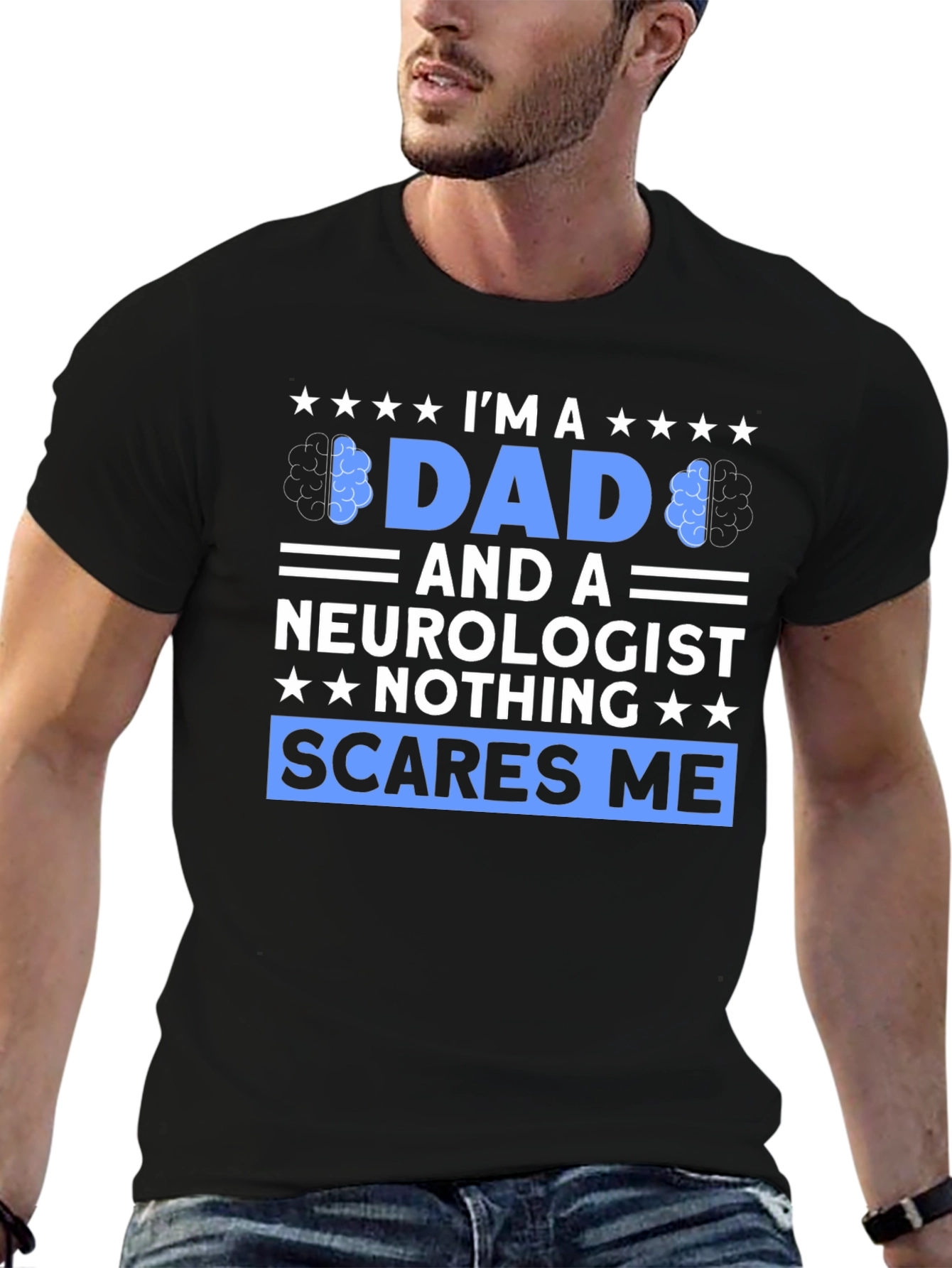 Dad and Neurologist Graphic Tee - Nothing Scares Me