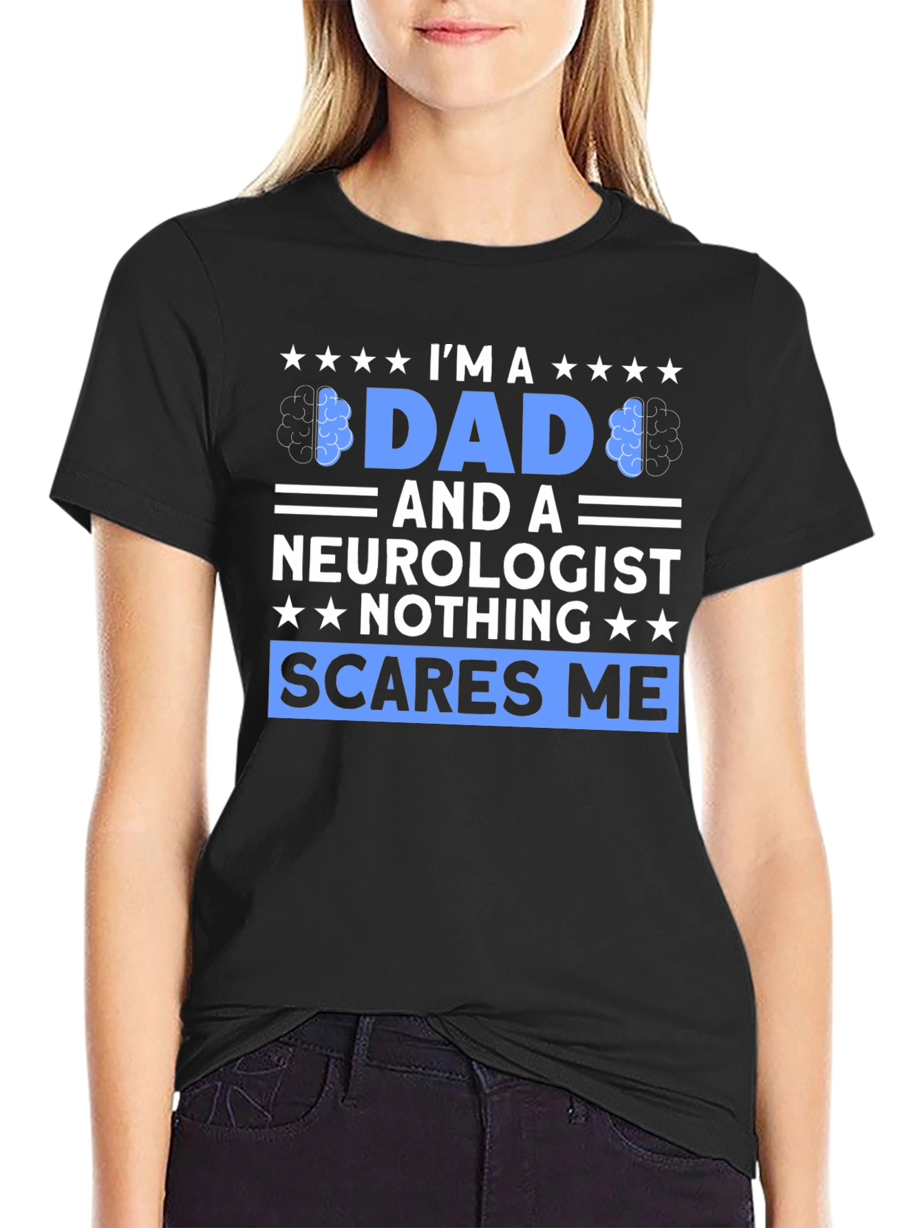 Dad and Neurologist Graphic Tee - Nothing Scares Me
