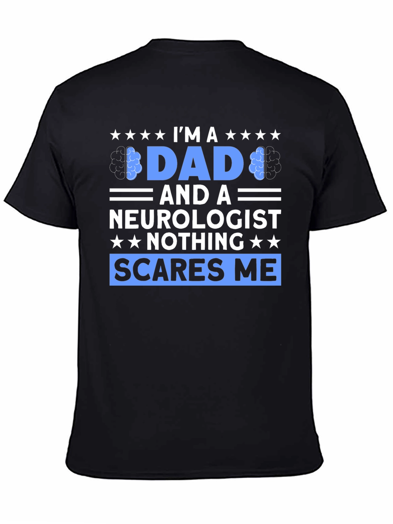 Dad and Neurologist Graphic Tee - Nothing Scares Me