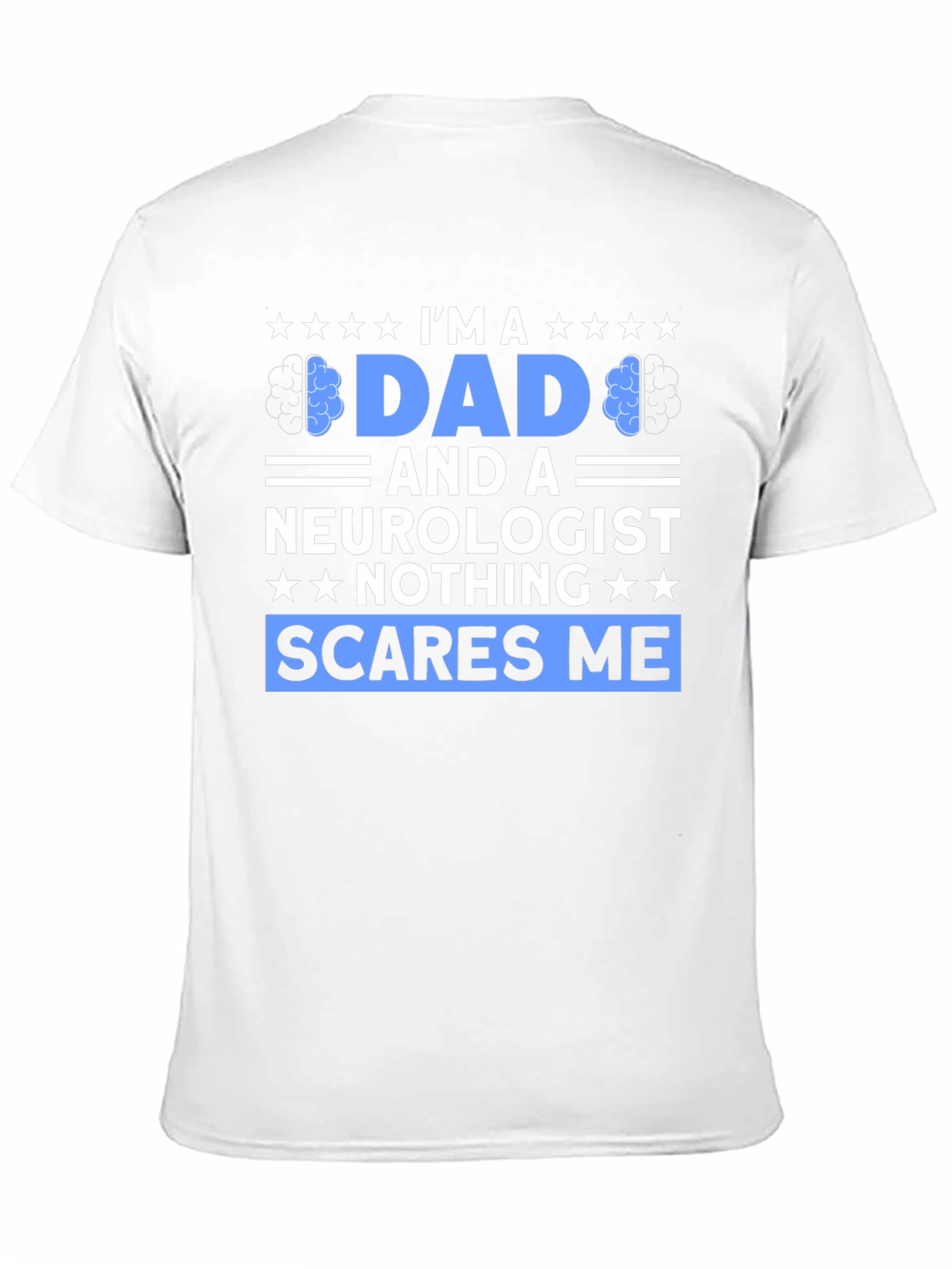Dad and Neurologist Graphic Tee - Nothing Scares Me