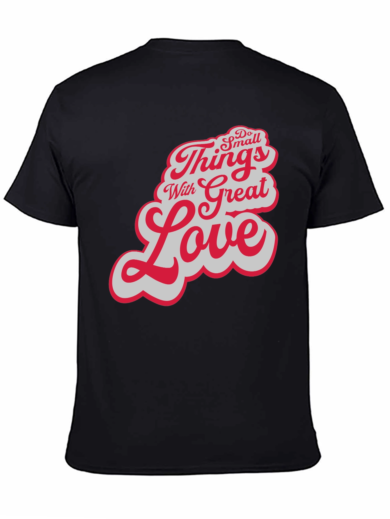 Do Small Things With Great Love Black T-Shirt