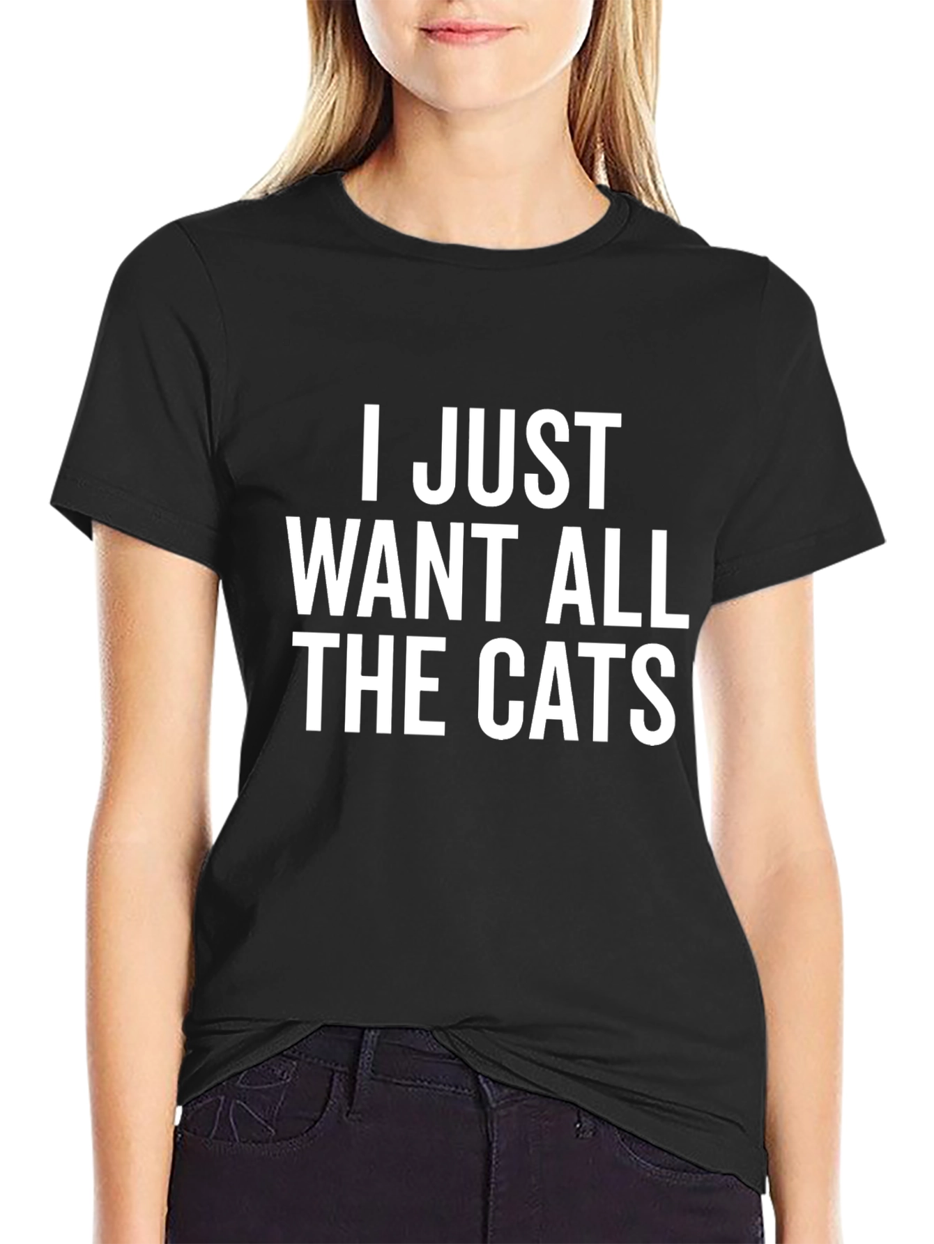 I Just Want All The Cats Black T-Shirt