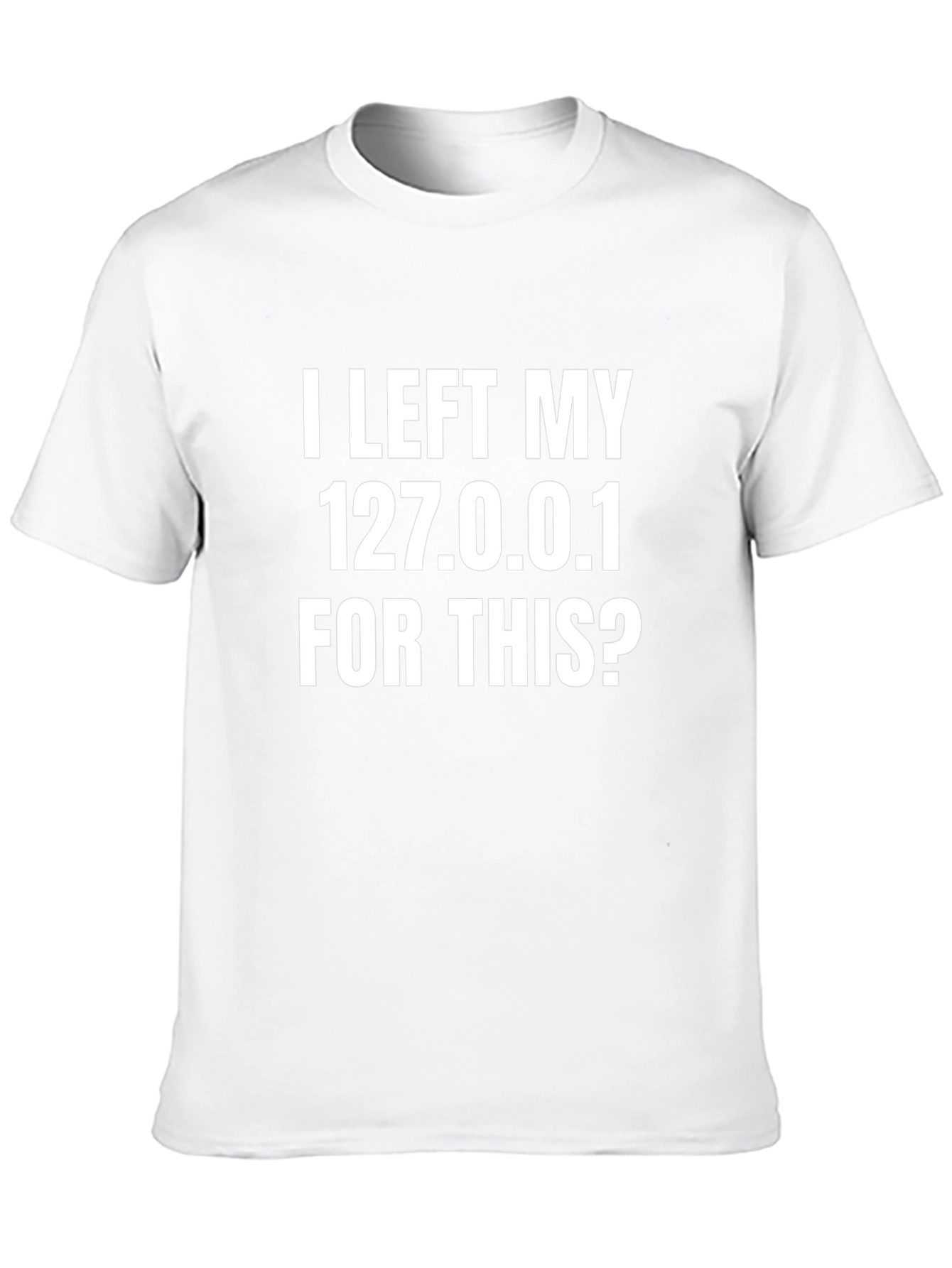 Funny Programmer T-Shirt - I Left My 127.0.0.1
