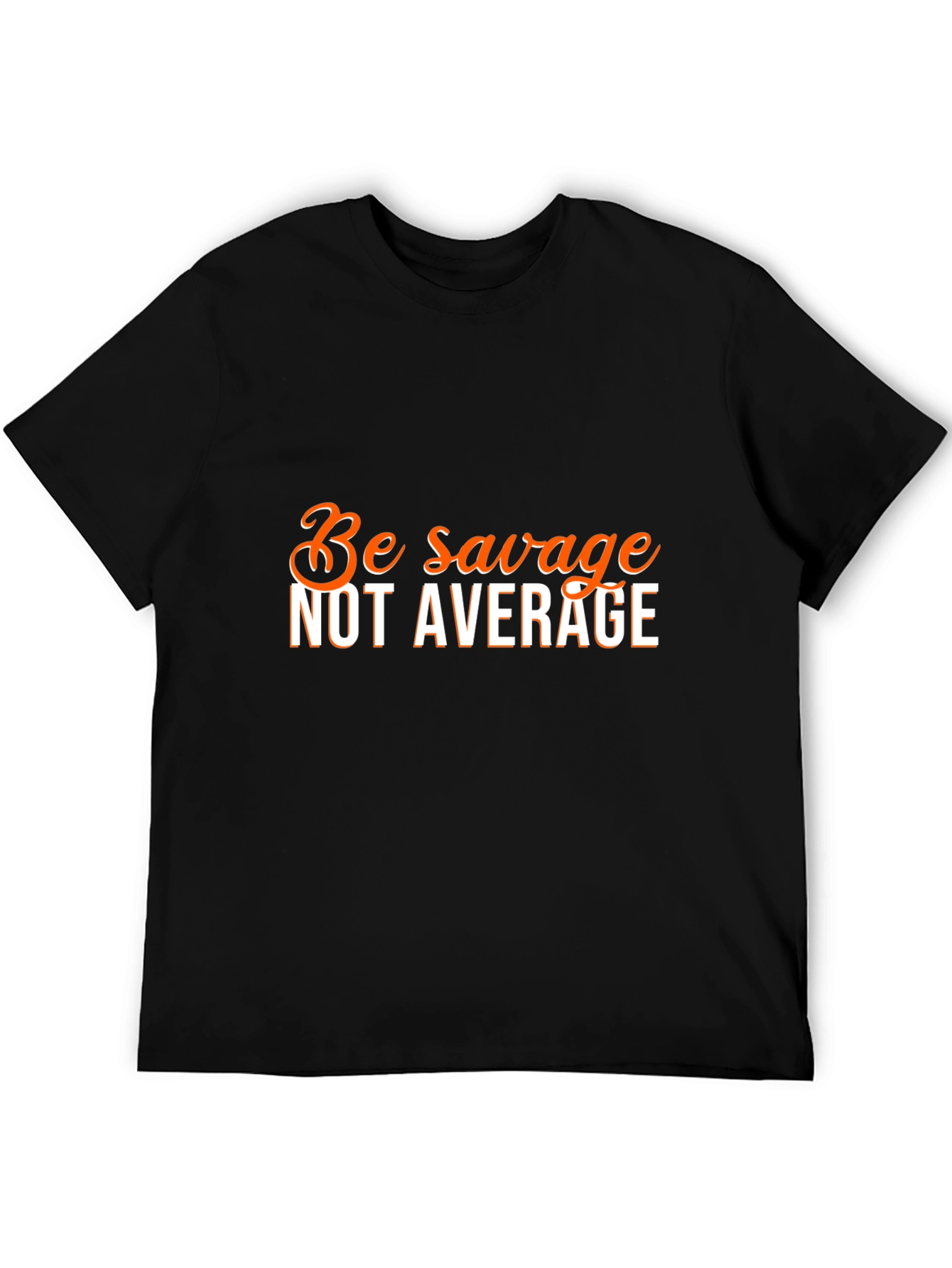 Be Savage Not Average Graphic Tee
