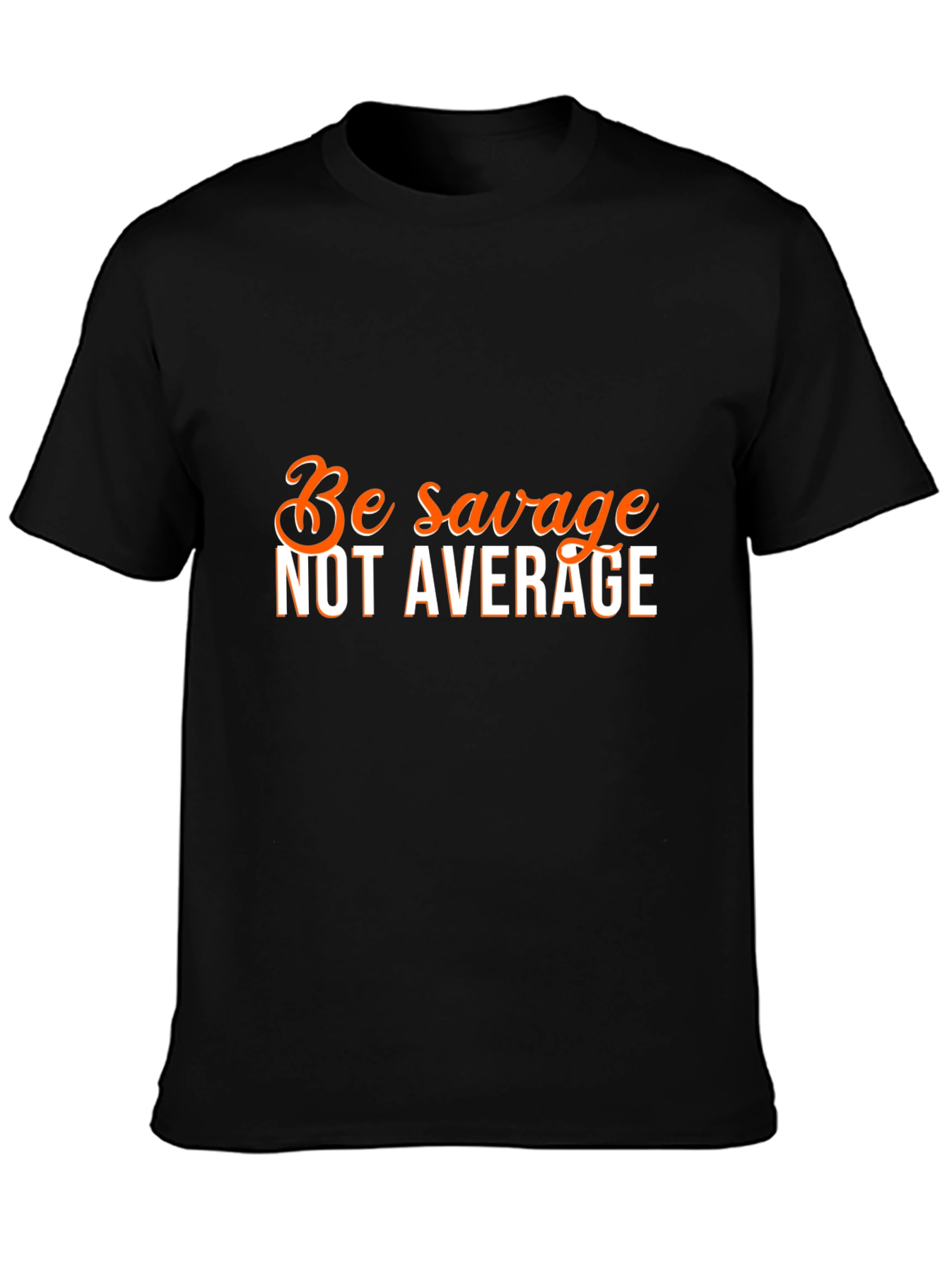 Be Savage Not Average Graphic Tee