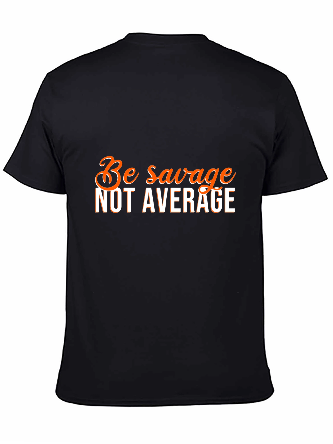 Be Savage Not Average Graphic Tee
