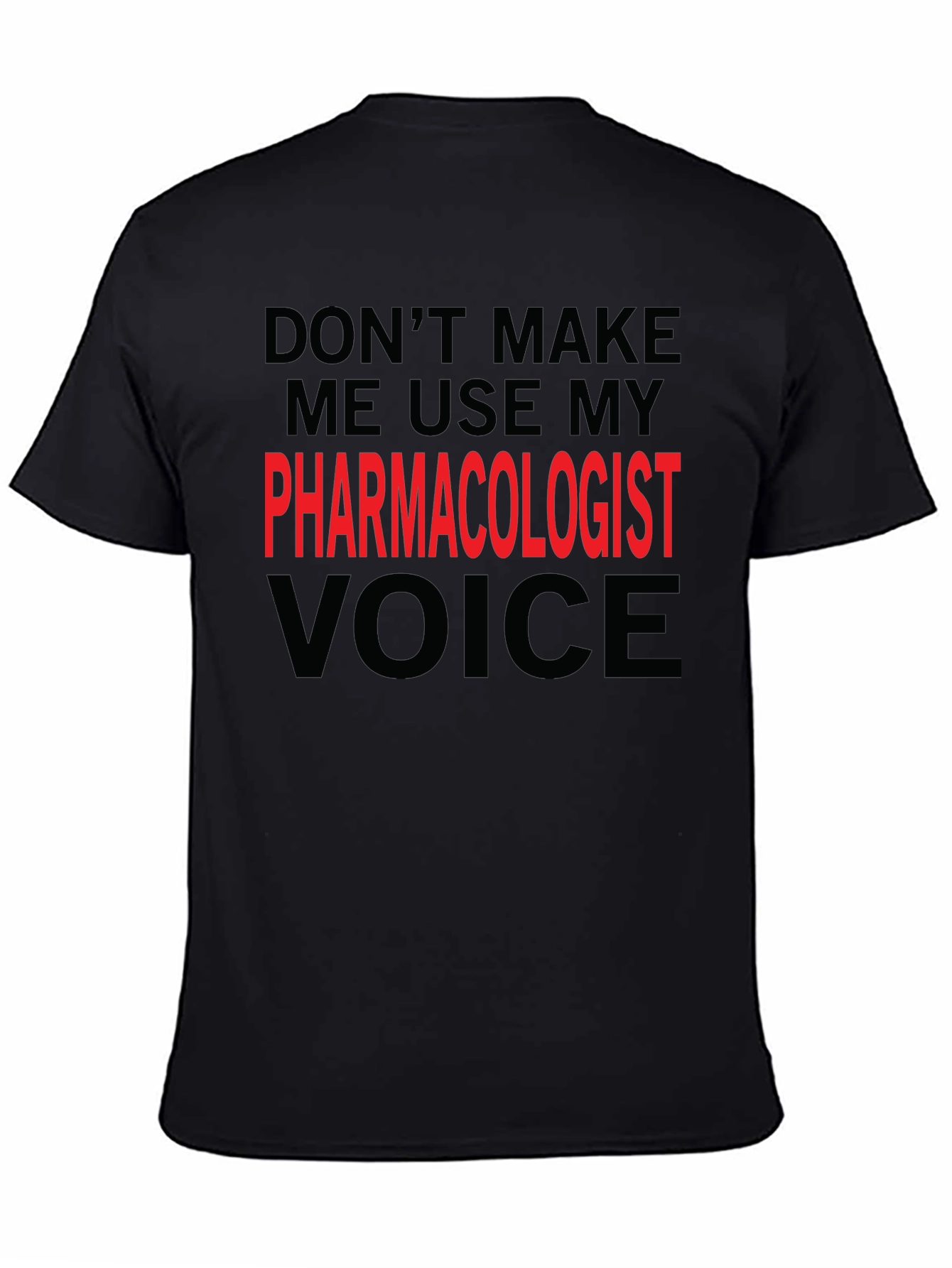 Pharmacologist Voice T-Shirt - Funny Profession Tee