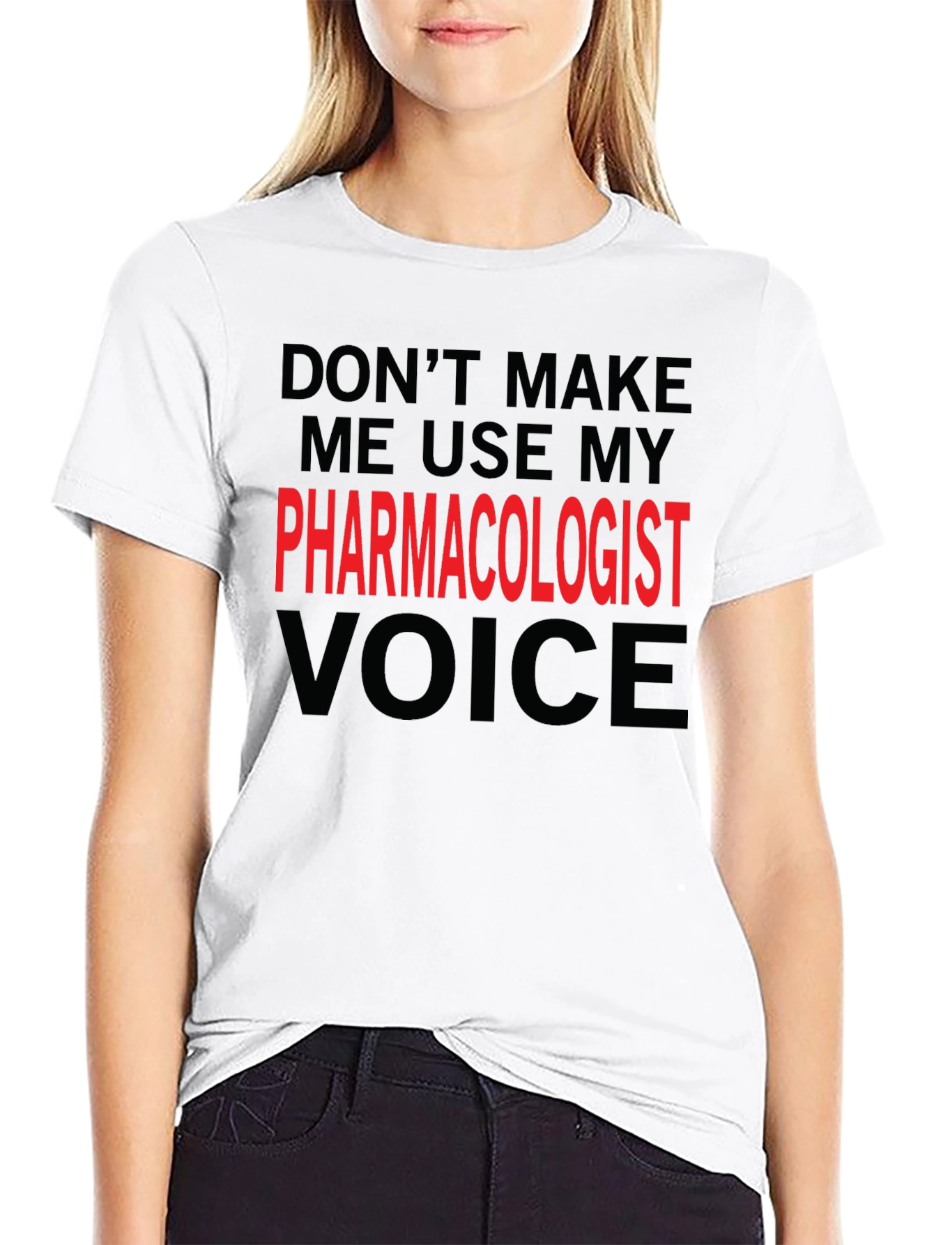 Pharmacologist Voice T-Shirt - Funny Profession Tee