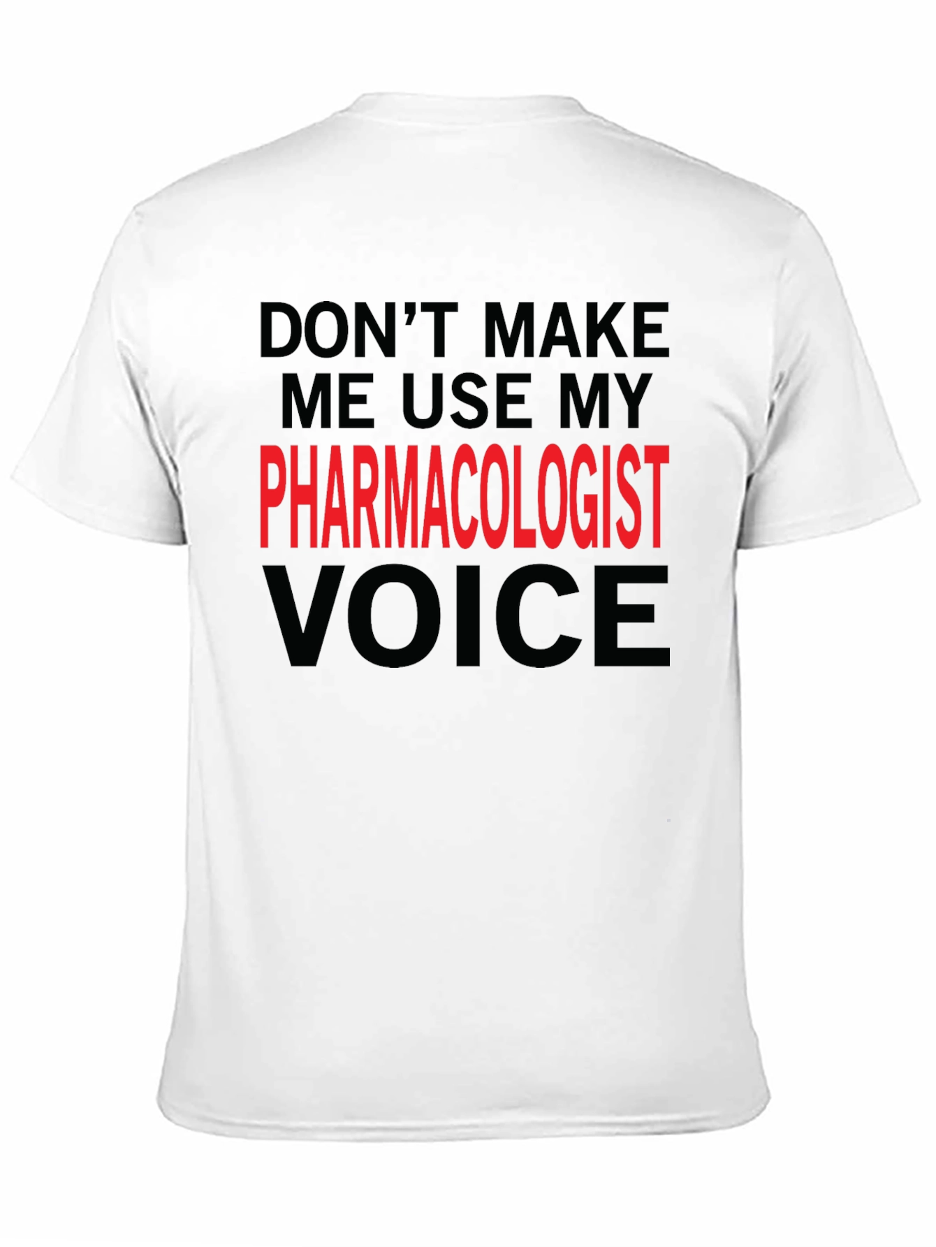 Pharmacologist Voice T-Shirt - Funny Profession Tee