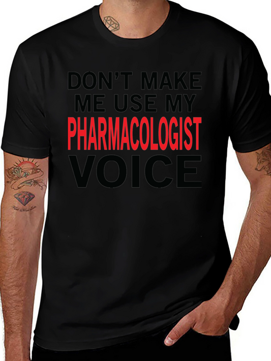 Pharmacologist Voice T-Shirt - Funny Profession Tee