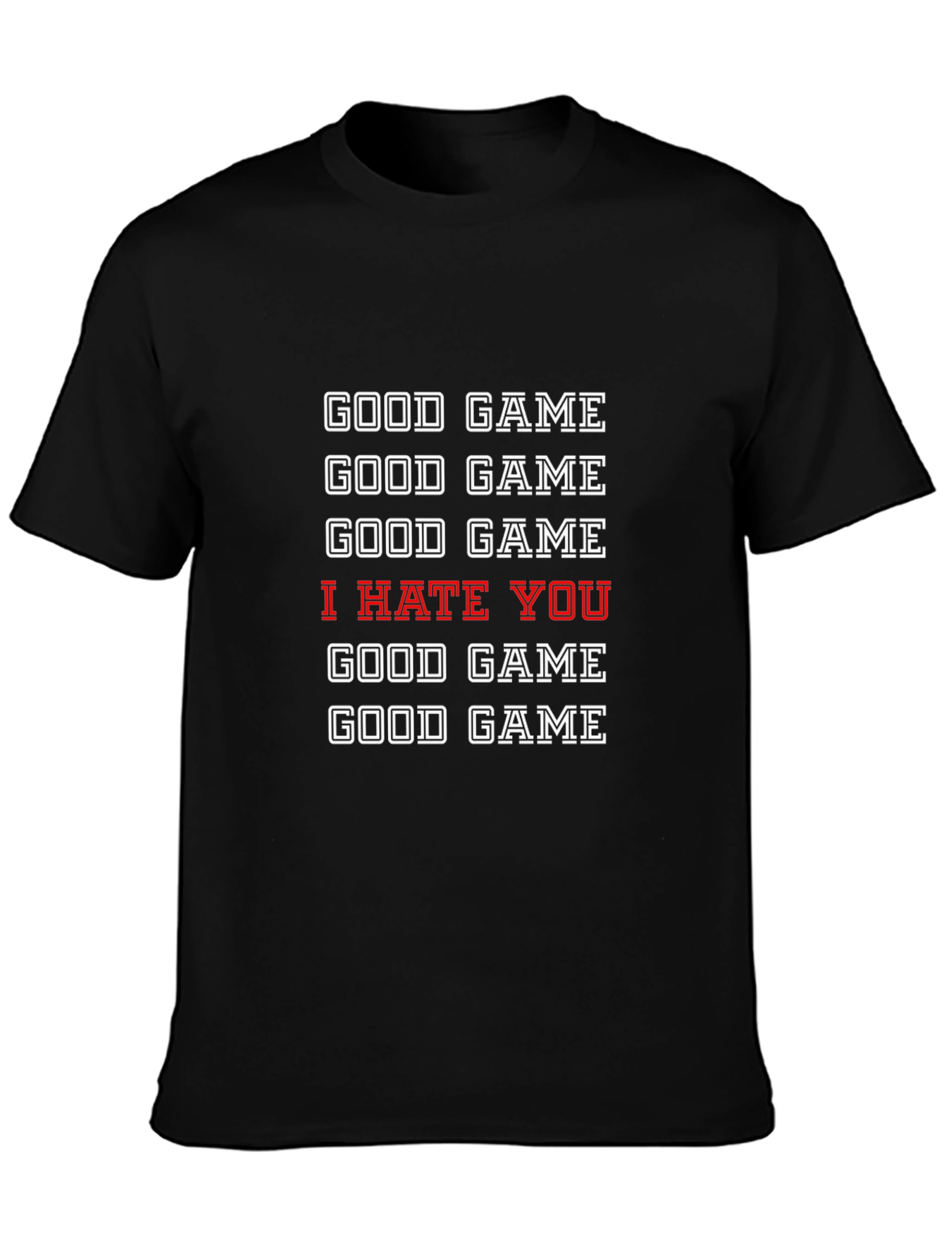 Good Game I Hate You T-Shirt