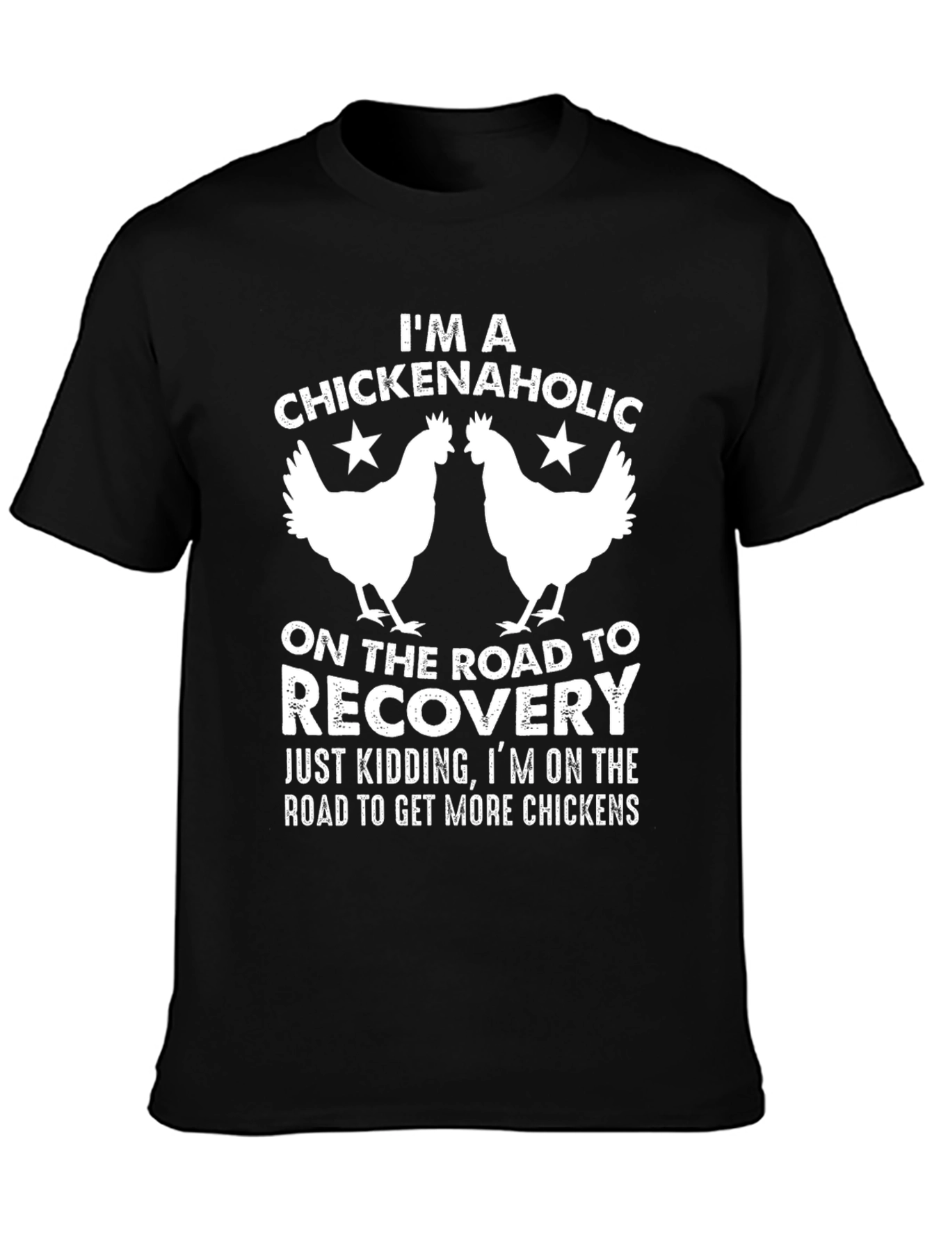 Chickenaholic T-Shirt - Funny Chicken Lover Tee