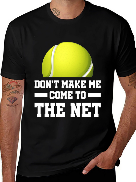 Dont Make Me Come to the Net T-Shirt