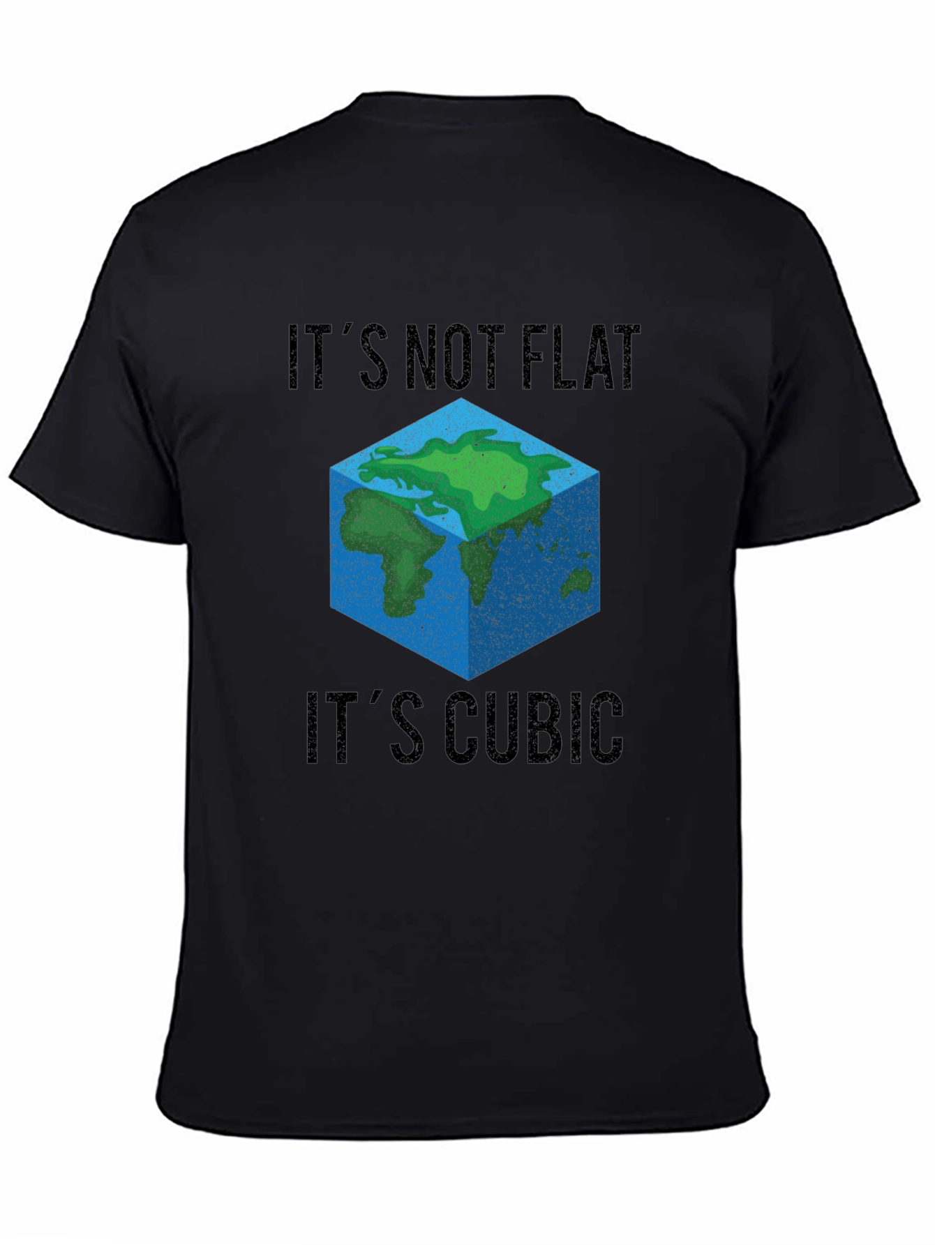 Cubic Earth T-Shirt - Its Not Flat Its Cubic