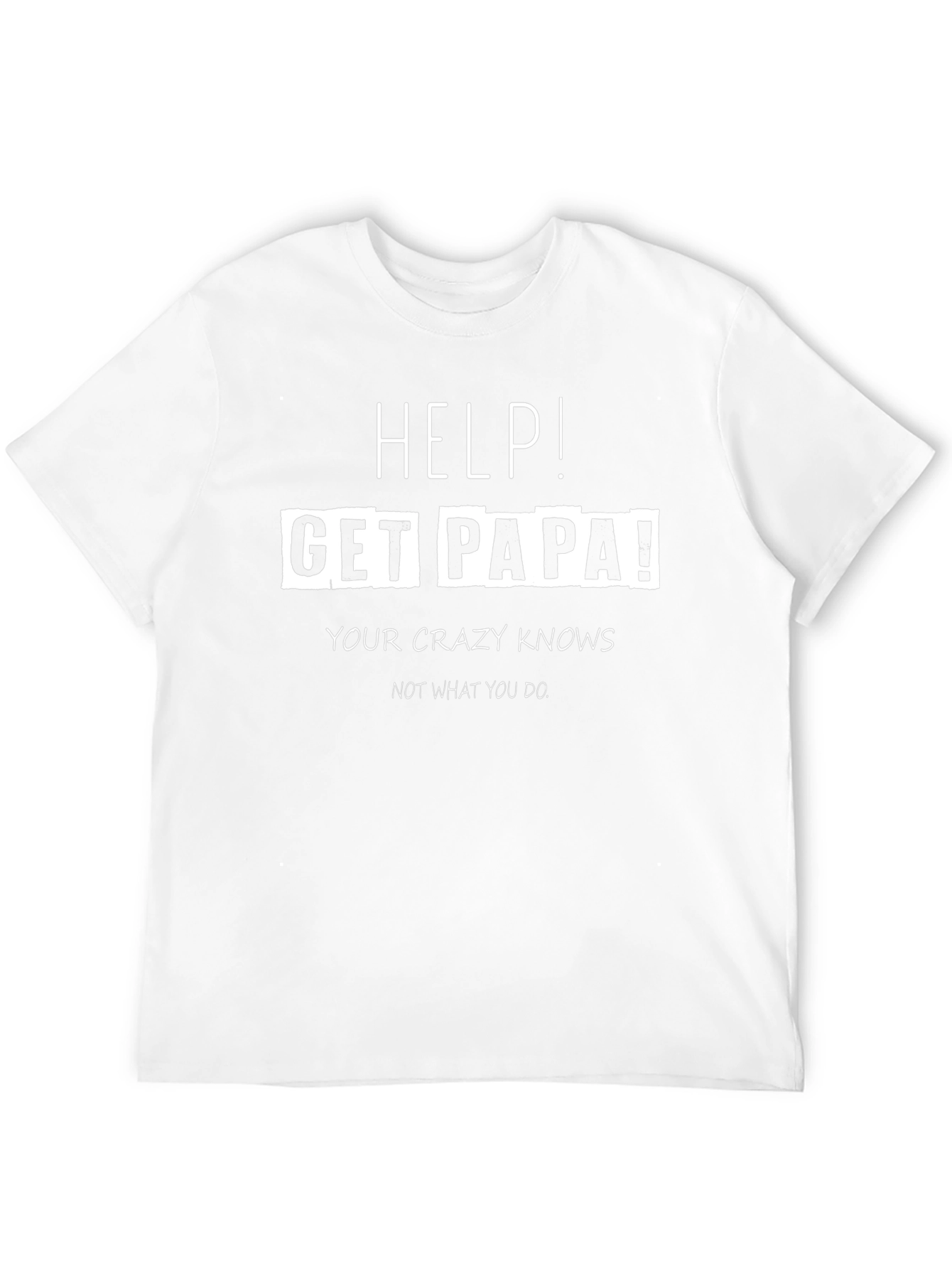 Help! Get Papa! Novelty Graphic T-Shirt