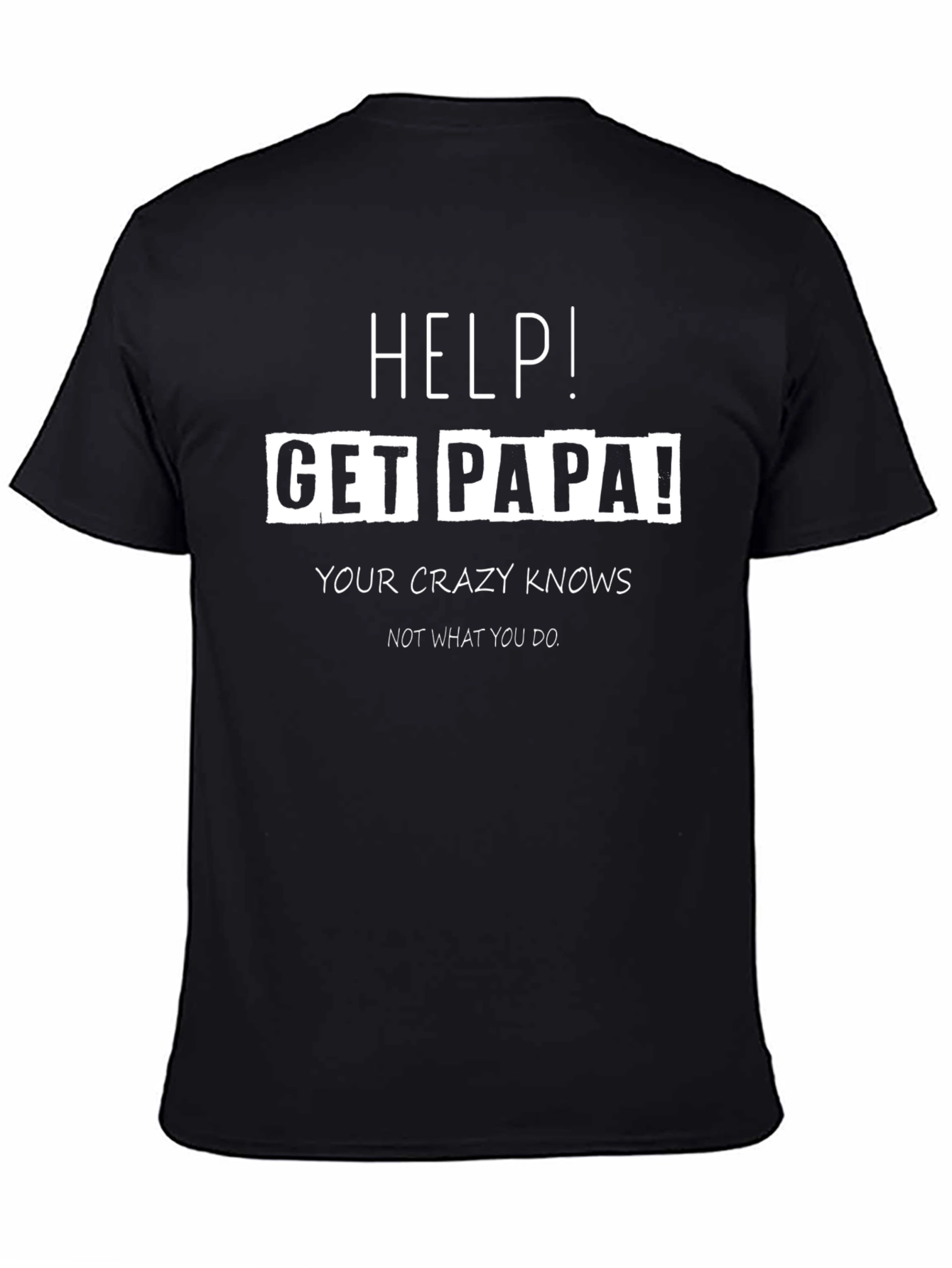 Help! Get Papa! Novelty Graphic T-Shirt