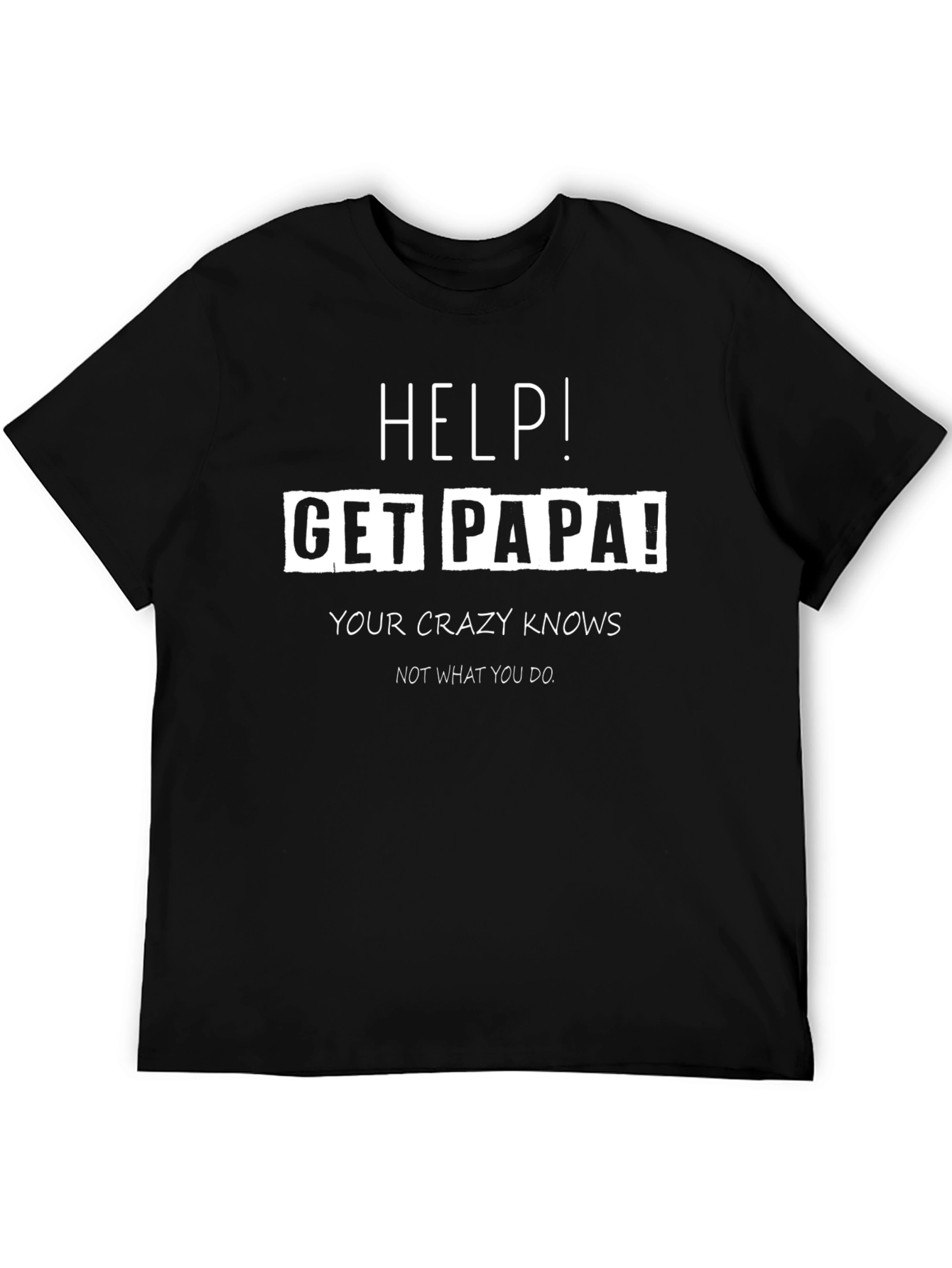 Help! Get Papa! Novelty Graphic T-Shirt