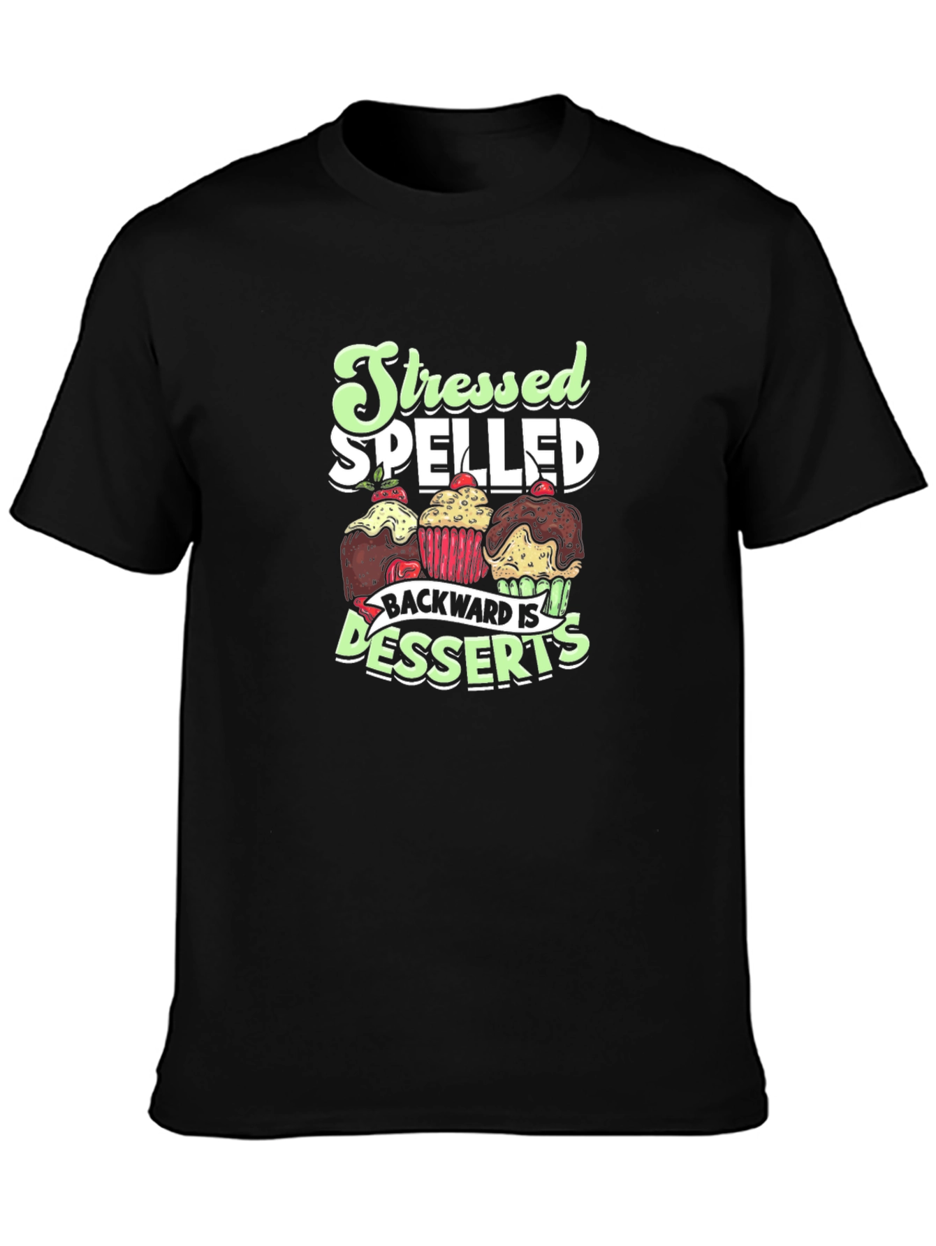 Stressed Spelled Backward is Desserts Graphic Tee