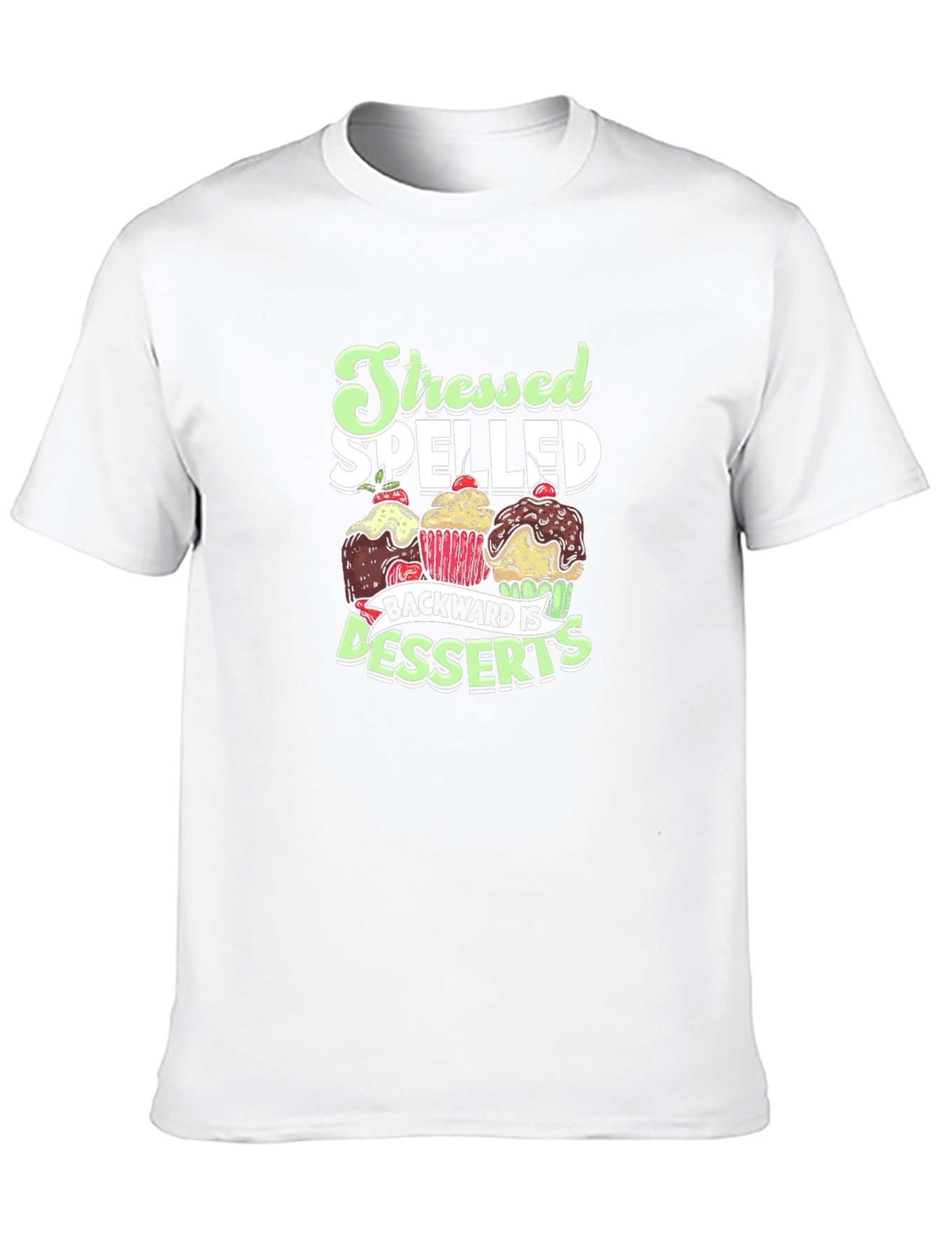 Stressed Spelled Backward is Desserts Graphic Tee