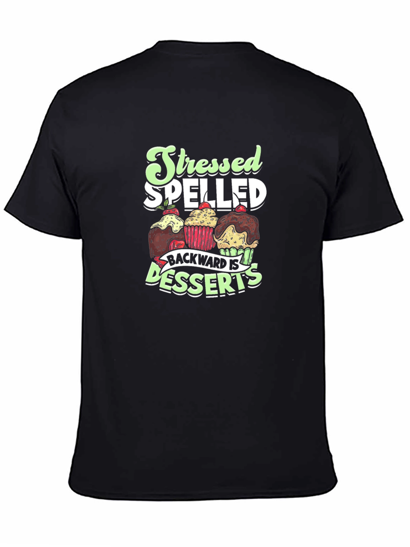 Stressed Spelled Backward is Desserts Graphic Tee