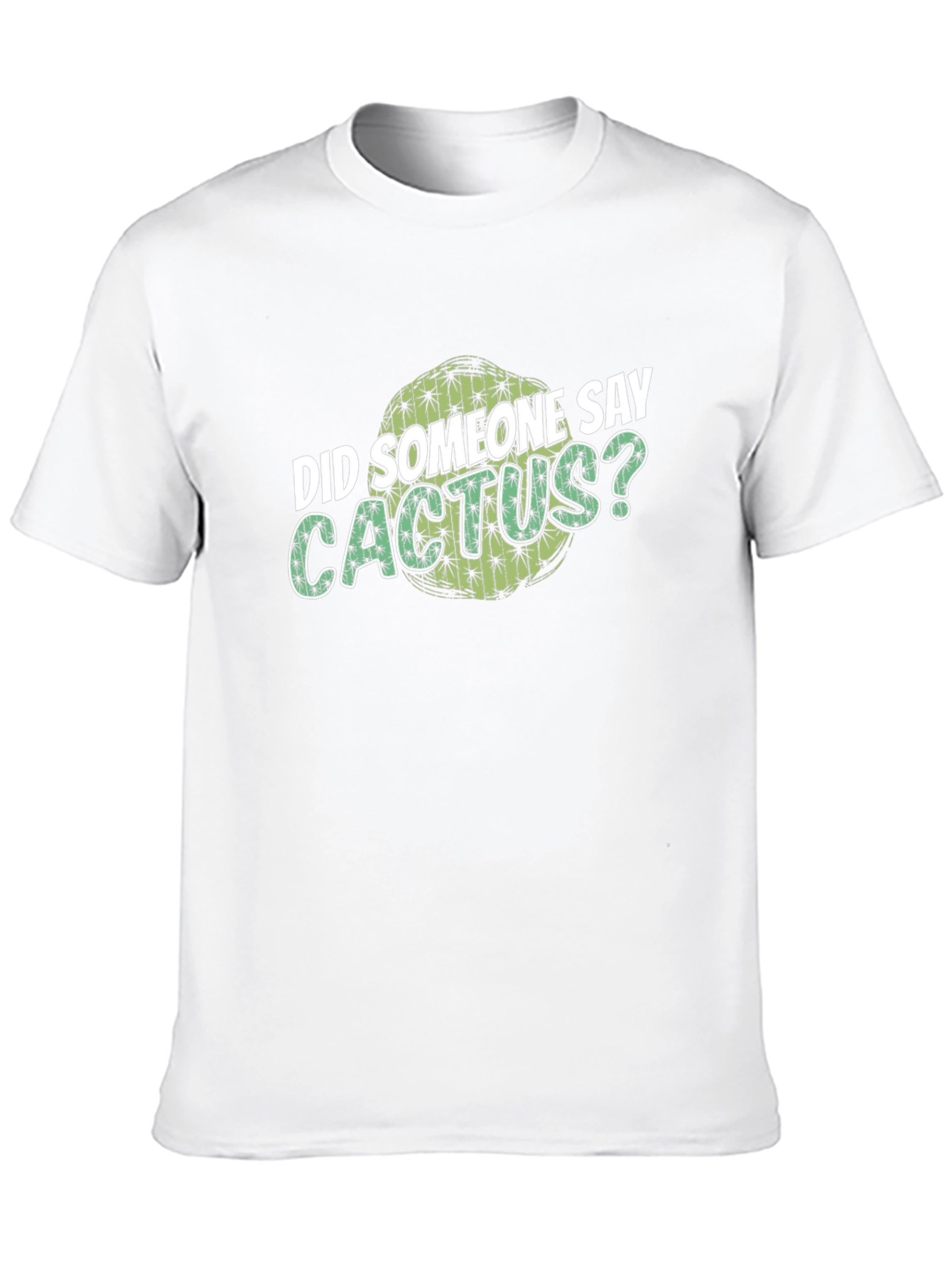 Cactus Lover T-Shirt - Did Someone Say Cactus?