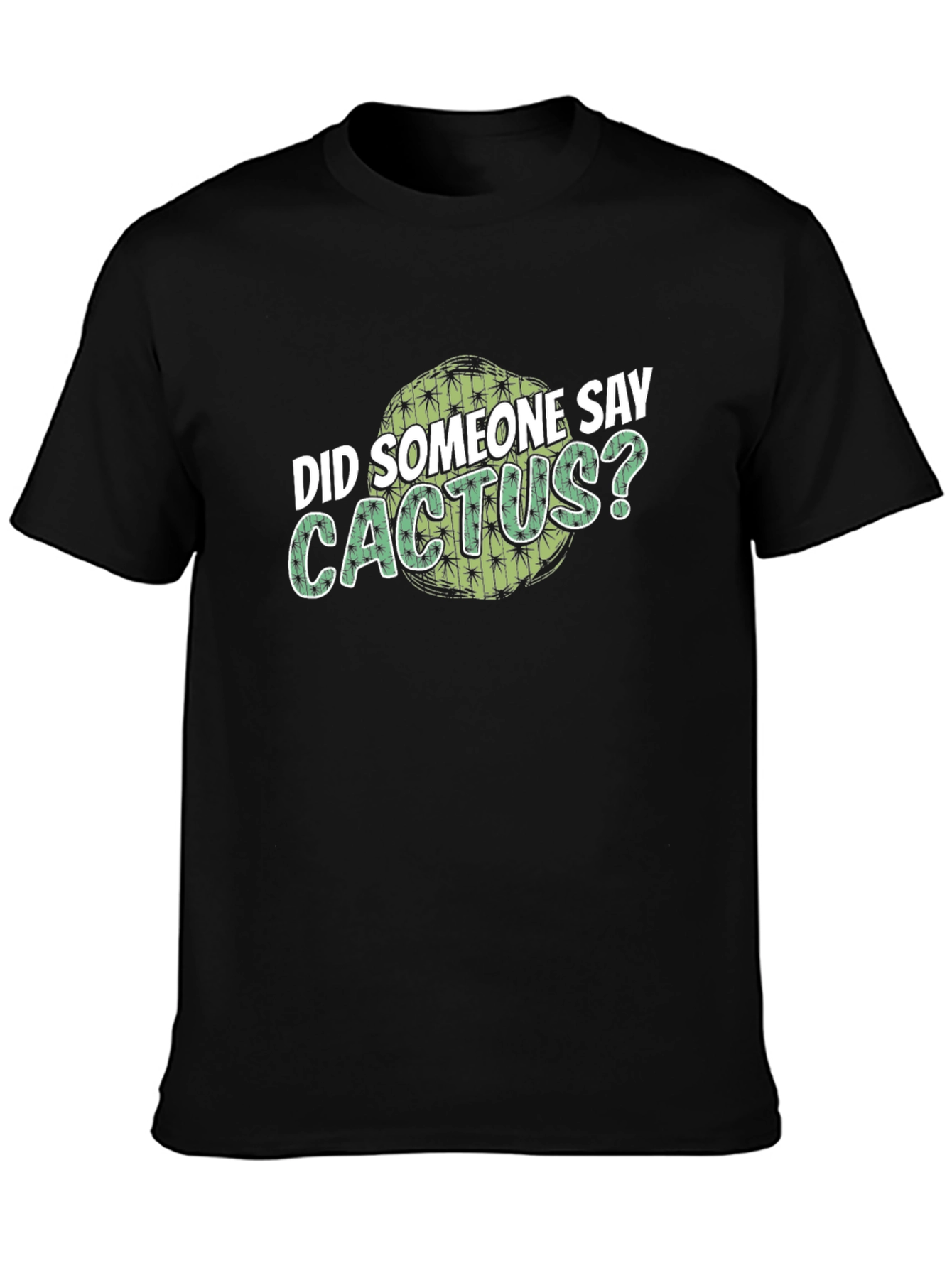 Cactus Lover T-Shirt - Did Someone Say Cactus?