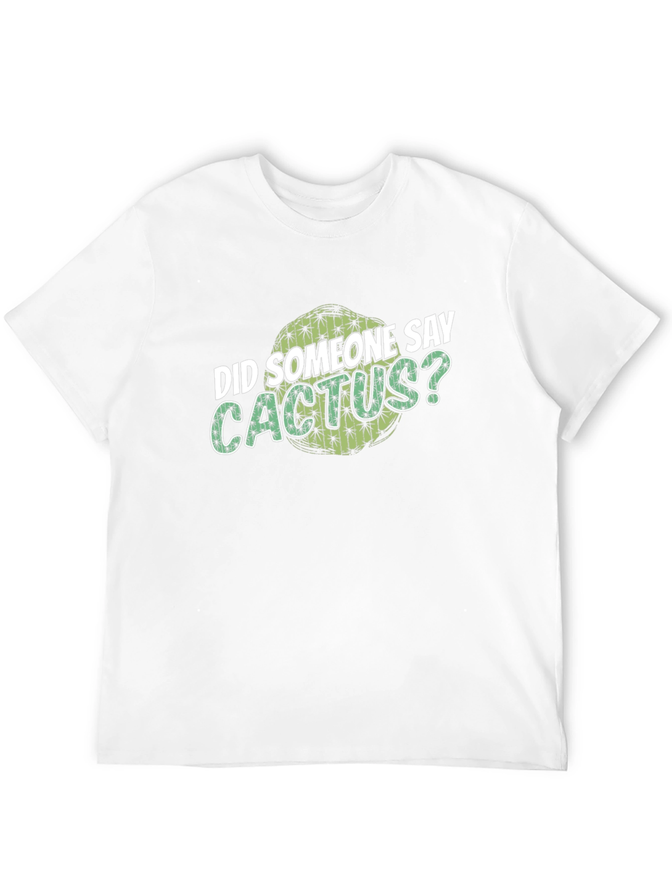 Cactus Lover T-Shirt - Did Someone Say Cactus?