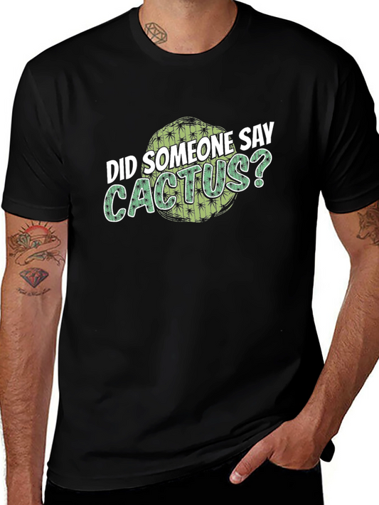 Cactus Lover T-Shirt - Did Someone Say Cactus?